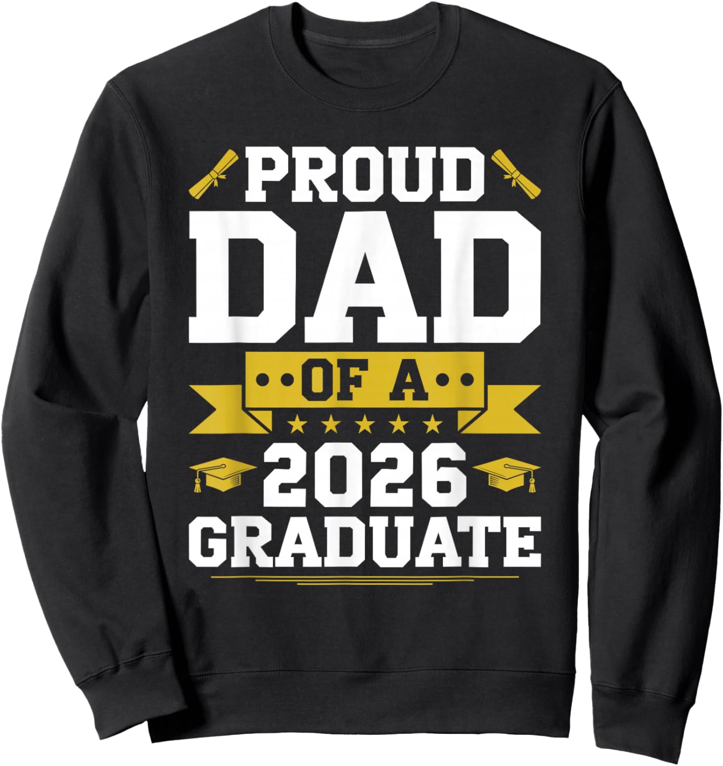 Proud Dad of A 2026 Graduate Graduation Sweatshirt - Sweatshirt | Black