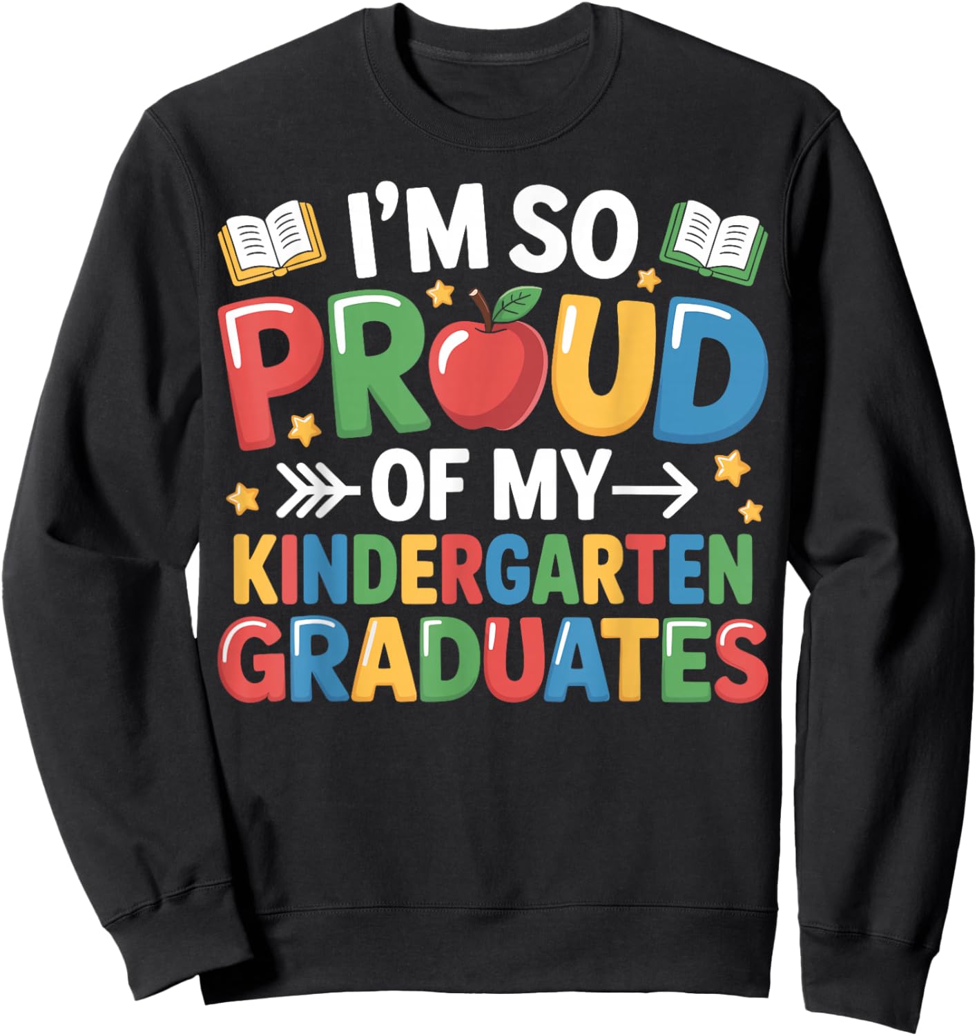 Proud of My Kindergarten Graduates Last Day School Teacher Sweatshirt - Sweatshirt | Black