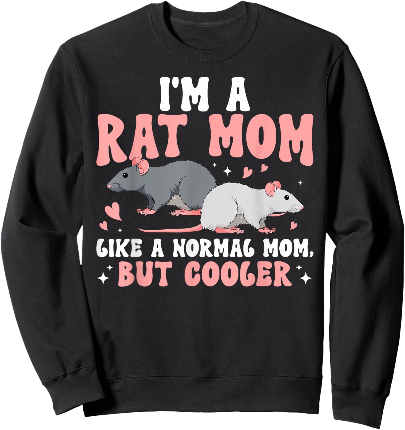 I'm A Rat Mom Rat Owner Rat Mama Rat Lover Sweatshirt - Sweatshirt | Black