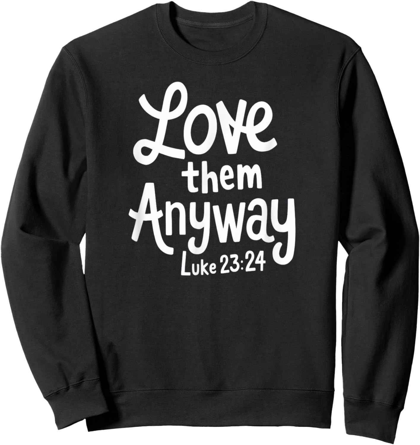 Delightfully Different World Love Them Anyway , -Adults, -Kids, Black, Small, Religious , Short Sleeve Sweatshirt - Sweatshirt | Black