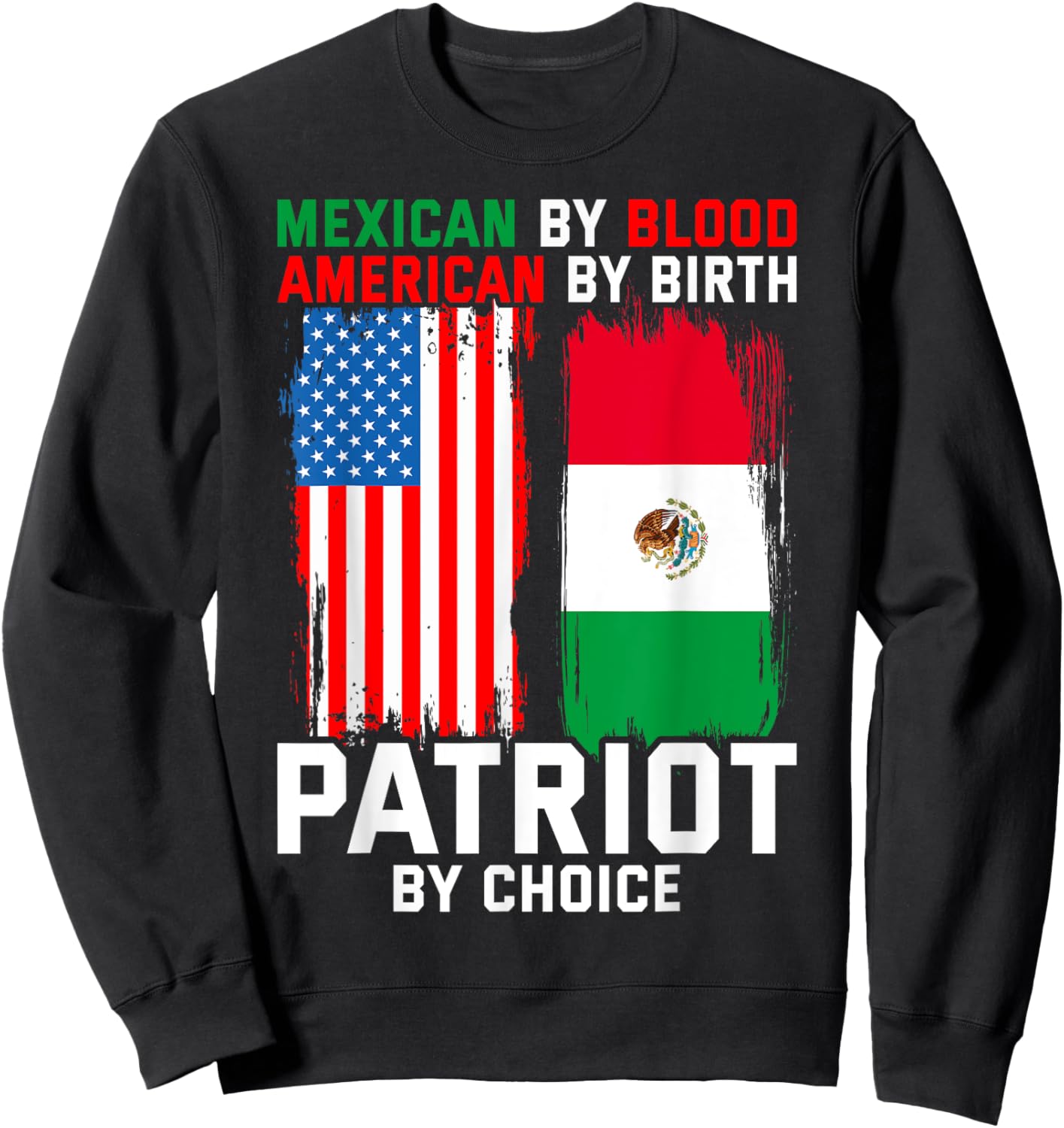 Mexican By Blood American By Birth Patriot By Choice Sweatshirt - Sweatshirt | Black