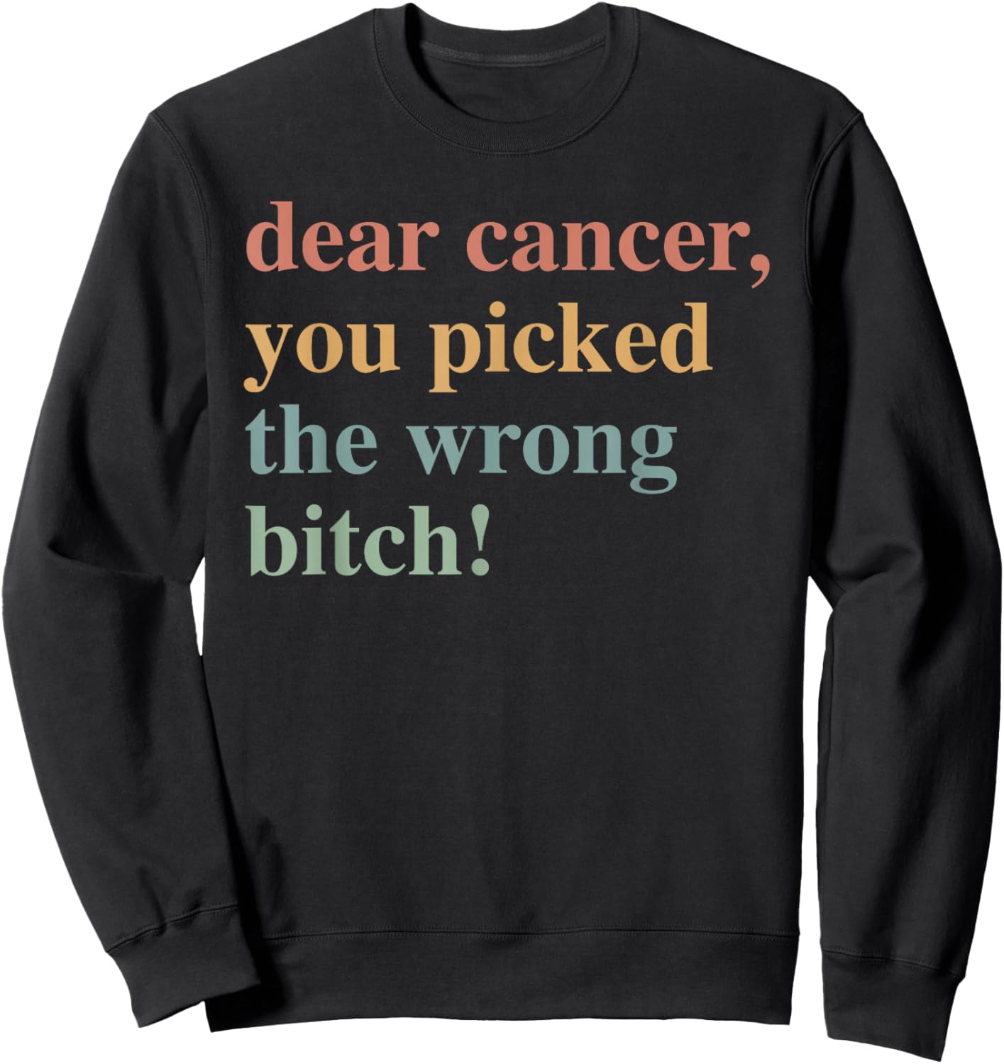 Dear Cancer, You Picked The Wrong Bitch Cancer Awareness Sweatshirt - Sweatshirt | Black