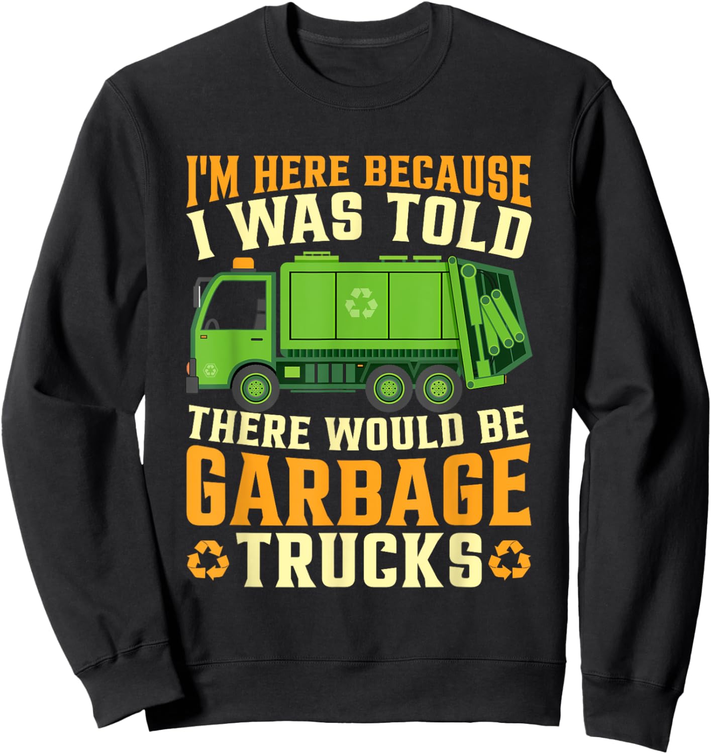 I Was Told There Would Be Garbage Trucks Sweatshirt - Sweatshirt | Black