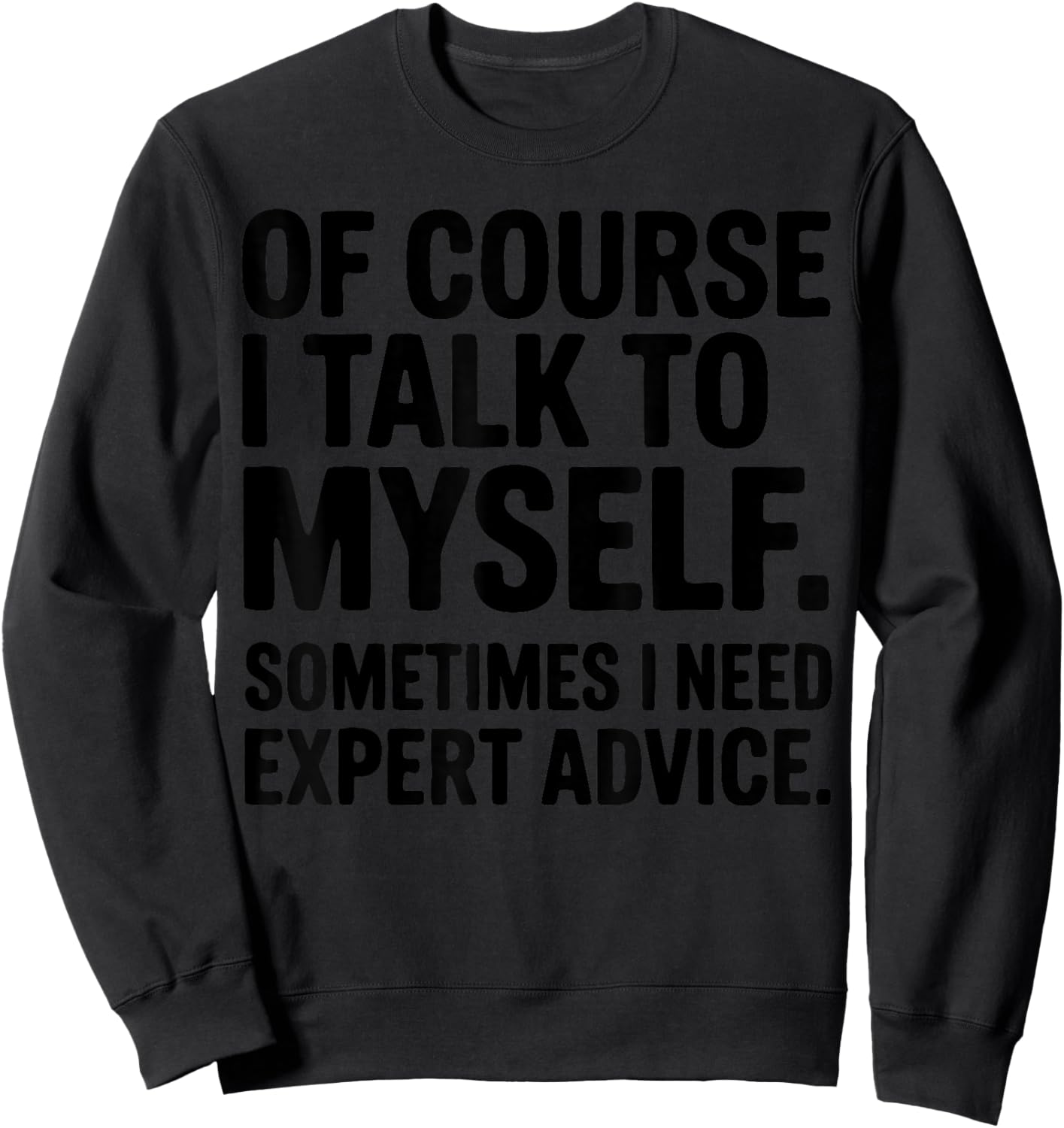 Funny Office Humor Sarcastic Quote for Coworkers Sweatshirt - Sweatshirt | Black