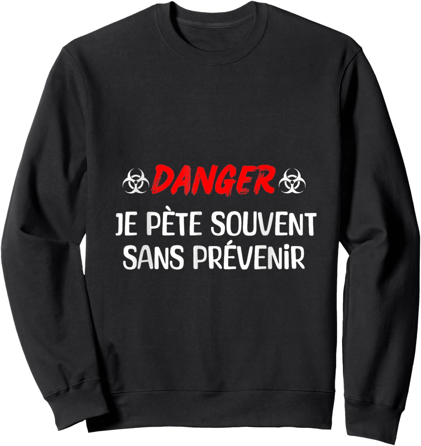 Danger Je Pète Often Without Warning Funny Humor Quote Sweatshirt - Sweatshirt | Black