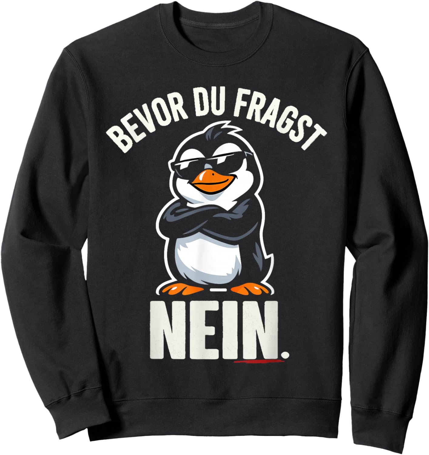 No Penguin t schirts.. Funny Sweatshirt - Sweatshirt | Black