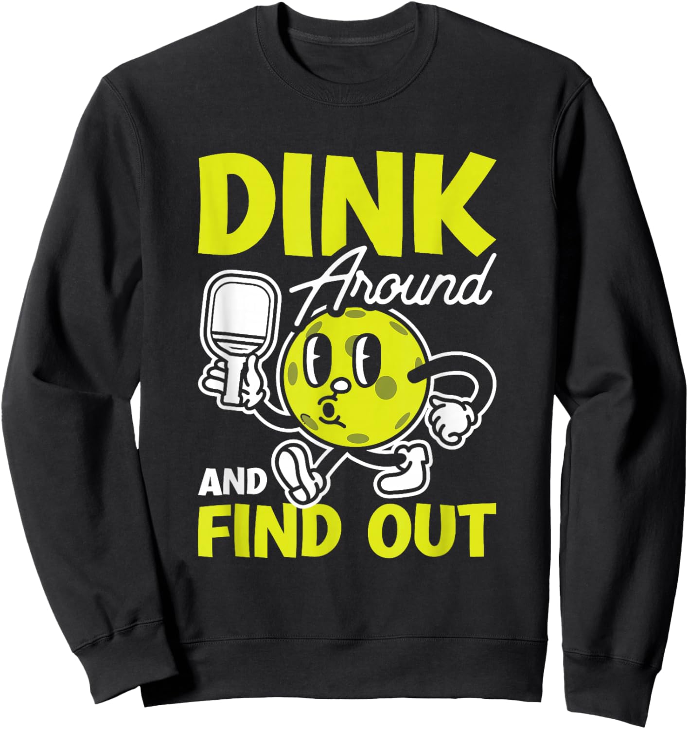 Dink Around And Find Out Pickleball Black -Adults Small Modern Cartoon Sweatshirt - Sweatshirt | Black