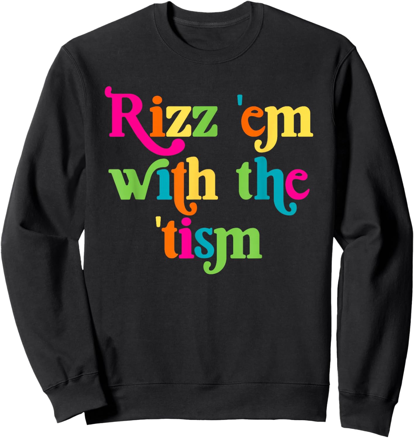 Rizz Em With The Tism Retro Autism Awareness Neurodiversit Sweatshirt - Sweatshirt | Black