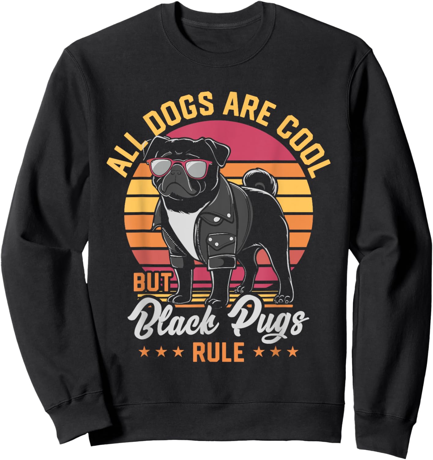 All Dogs Are Cool But Black Pugs Rule Funny Pug Lover Sweatshirt - Sweatshirt | Black