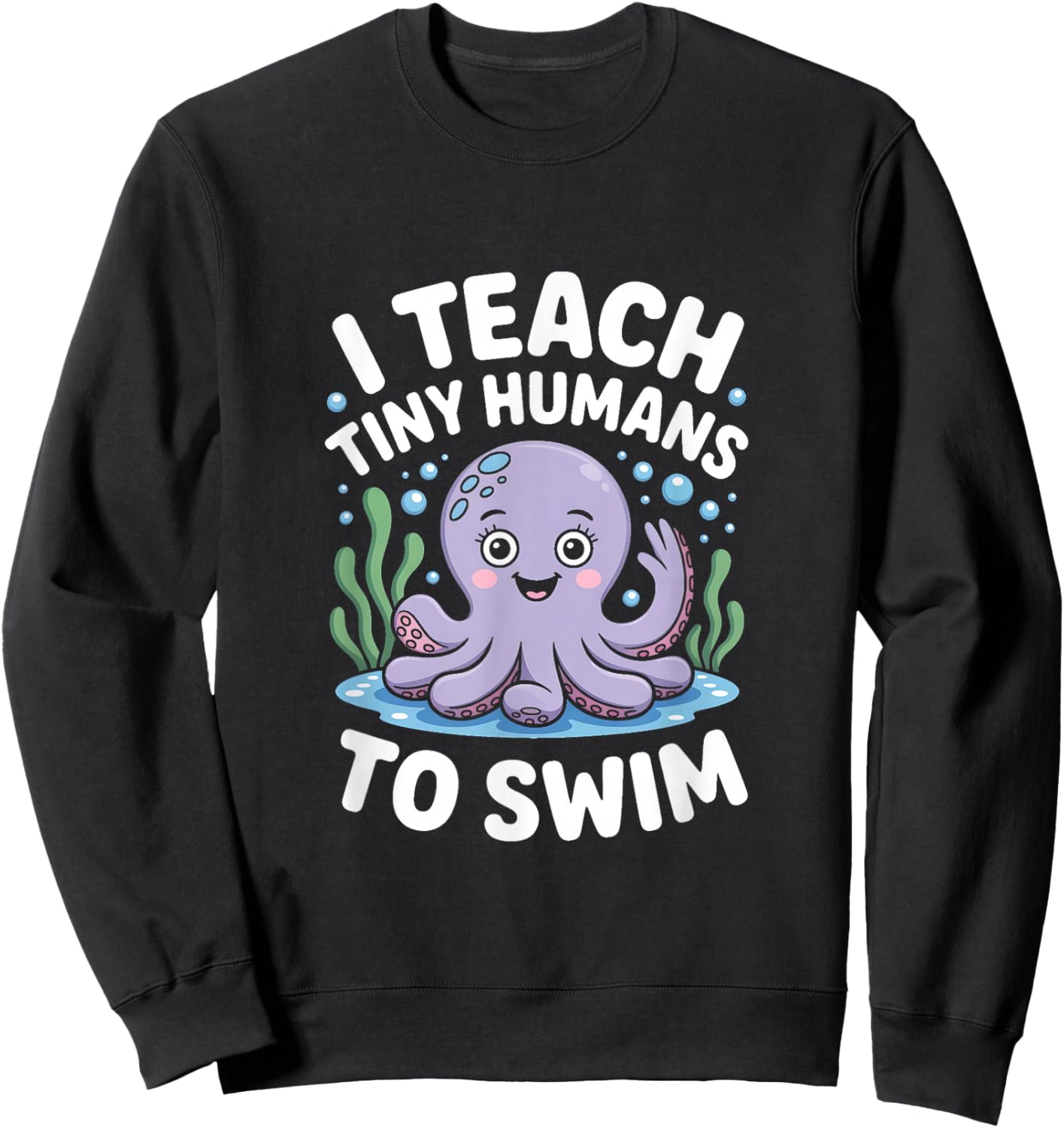 I Teach Tiny Humans How to Swim Sweatshirt - Sweatshirt | Black