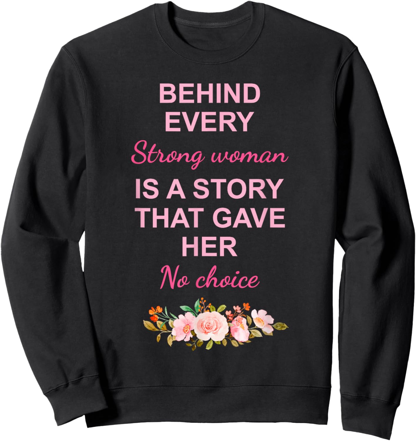 Behind Every Strong Woman Is A Story Sweatshirt - Sweatshirt | Black