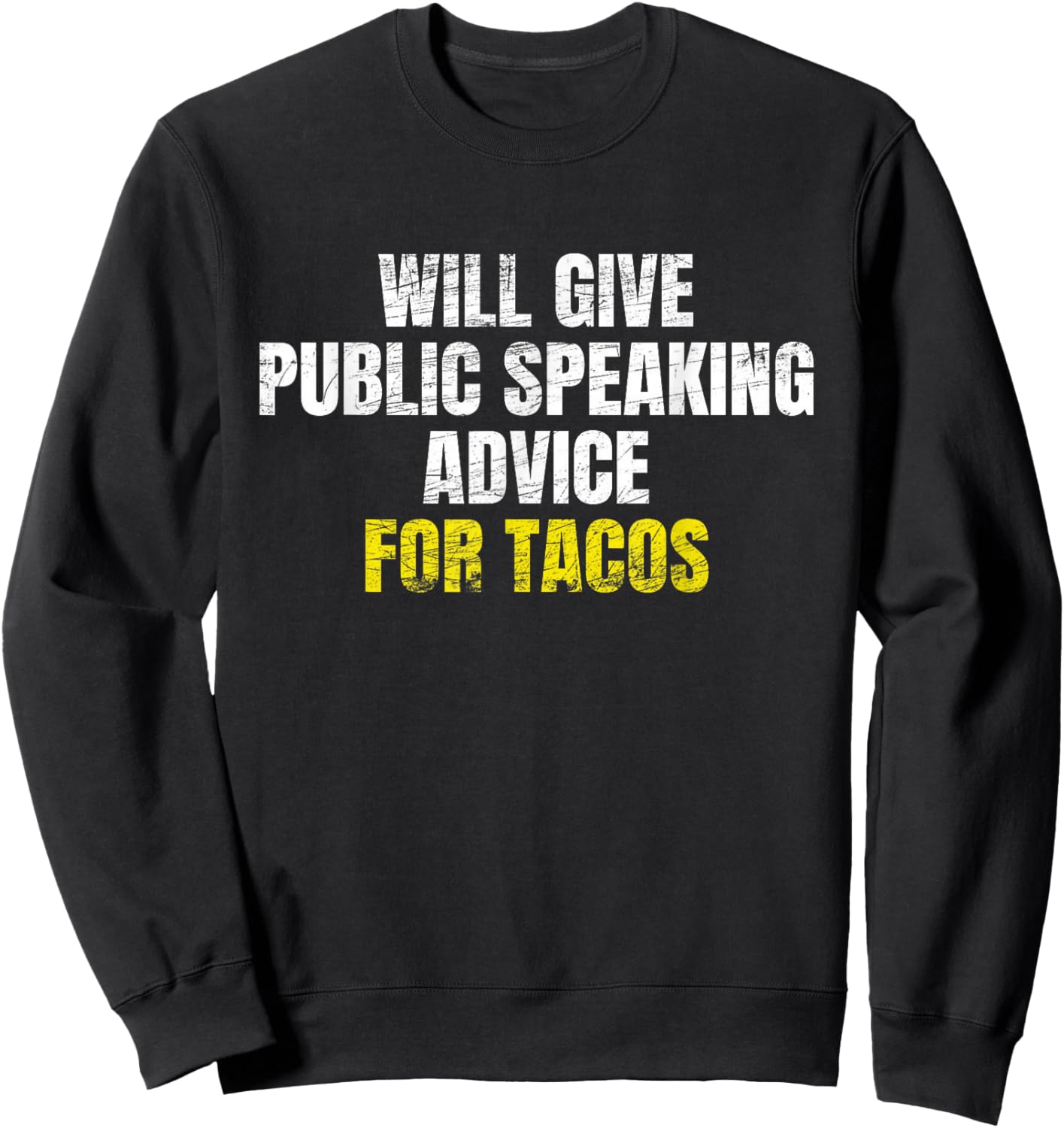 Will Give Public Speaking Advice for Tacos Sweatshirt - Sweatshirt | Black