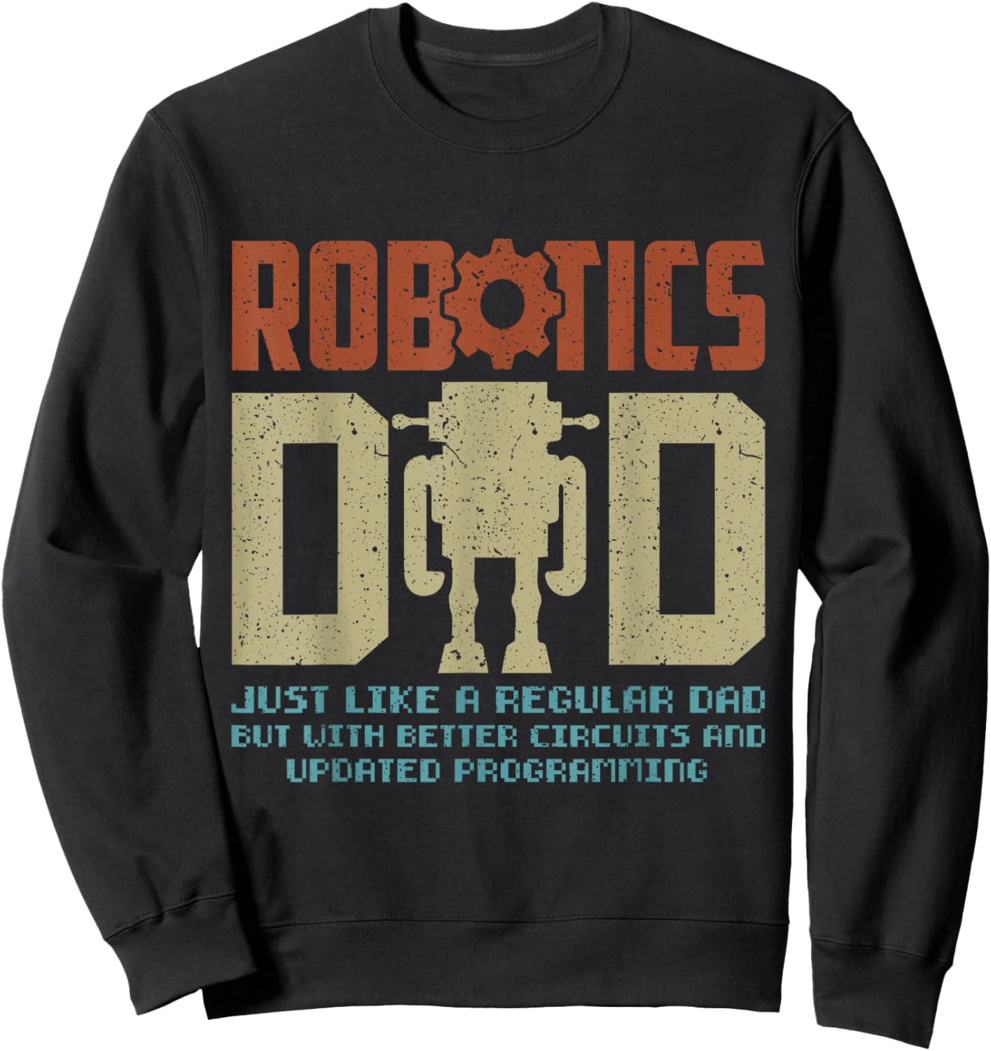 Robotics Dad Engineering Stem Nerd AI Engineers Father's Day Sweatshirt - Sweatshirt | Black