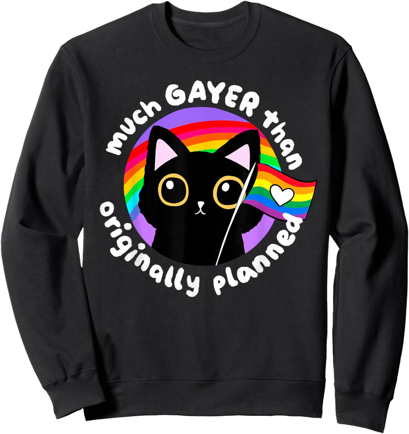 Much Gayer Than Originally Planned LGBT Lesbian Gay Pride Sweatshirt - Sweatshirt | Black