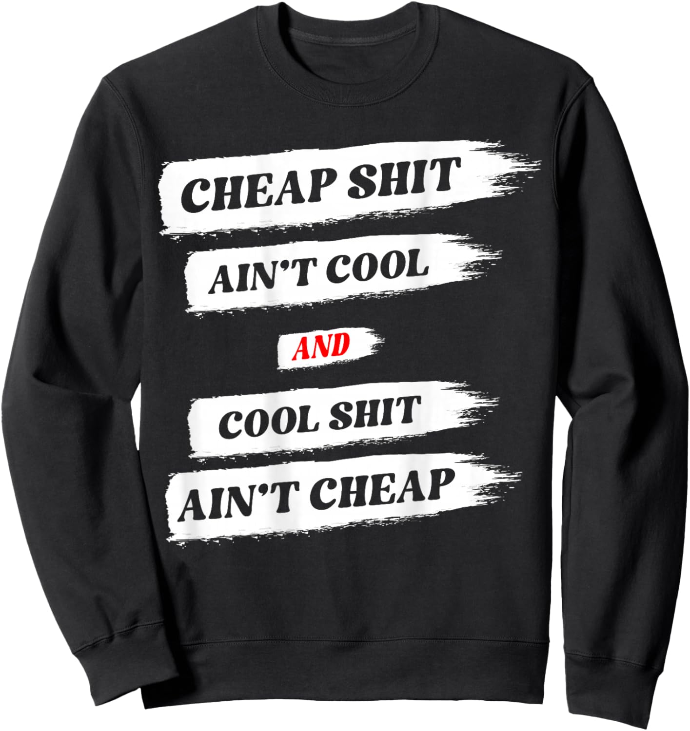 Cheap Shit Ain't Cool and Cool Shit Ain't Cheap ON Back Sweatshirt - Sweatshirt | Black