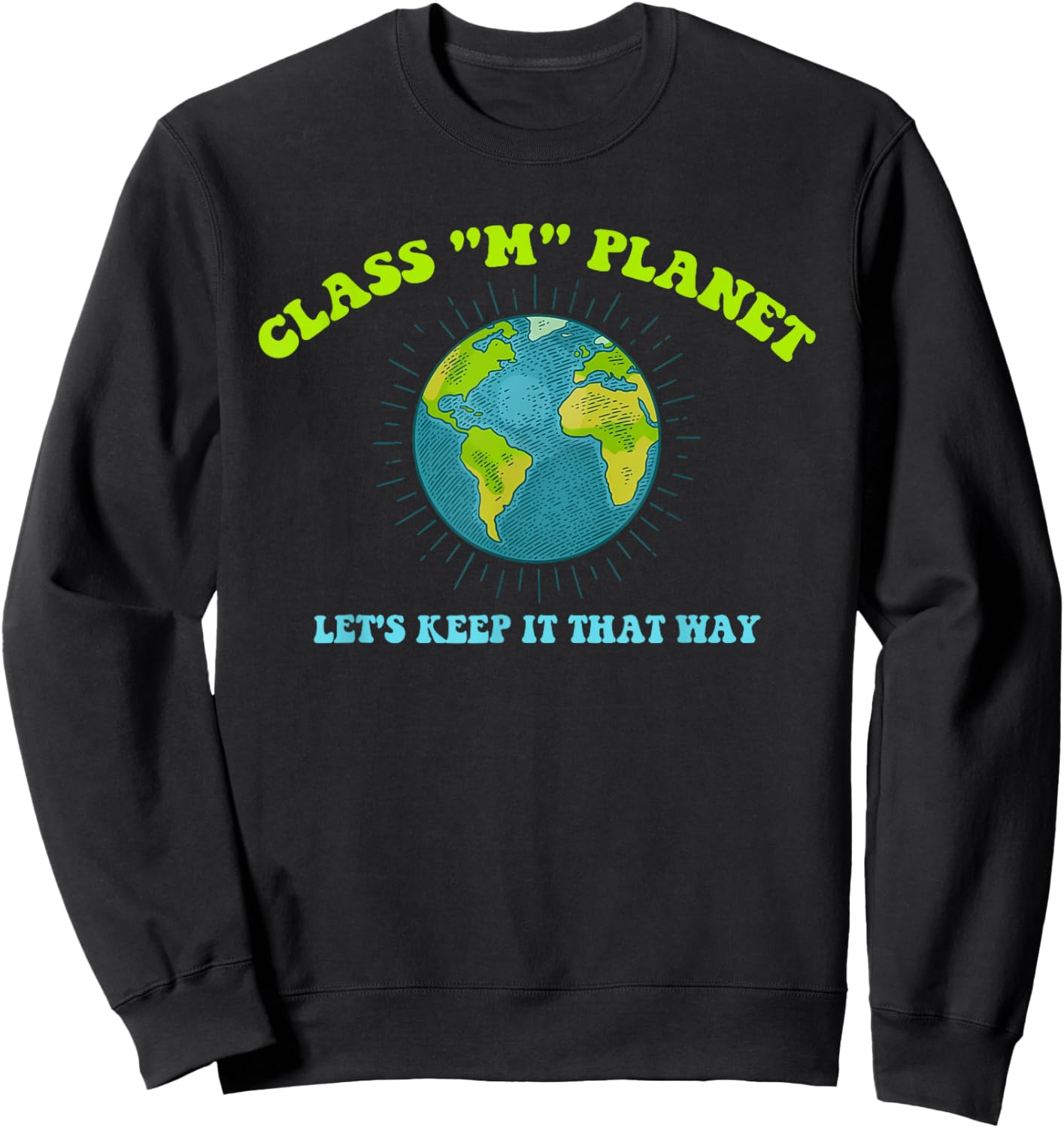 Class "M" Planet Let's Keep It That Way Funny Sweatshirt - Sweatshirt | Black