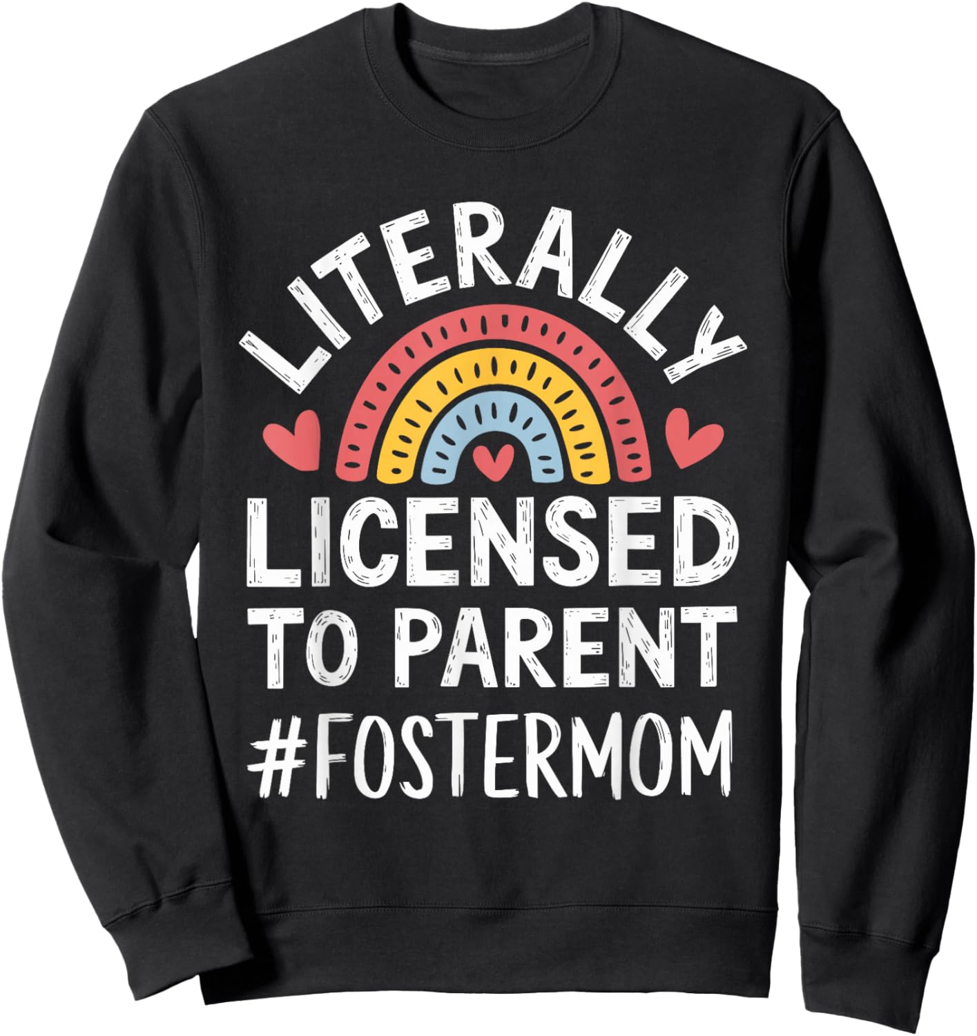 Licensed To Parent Literally, Foster Mom Adopt Foster Care Sweatshirt - Sweatshirt | Black