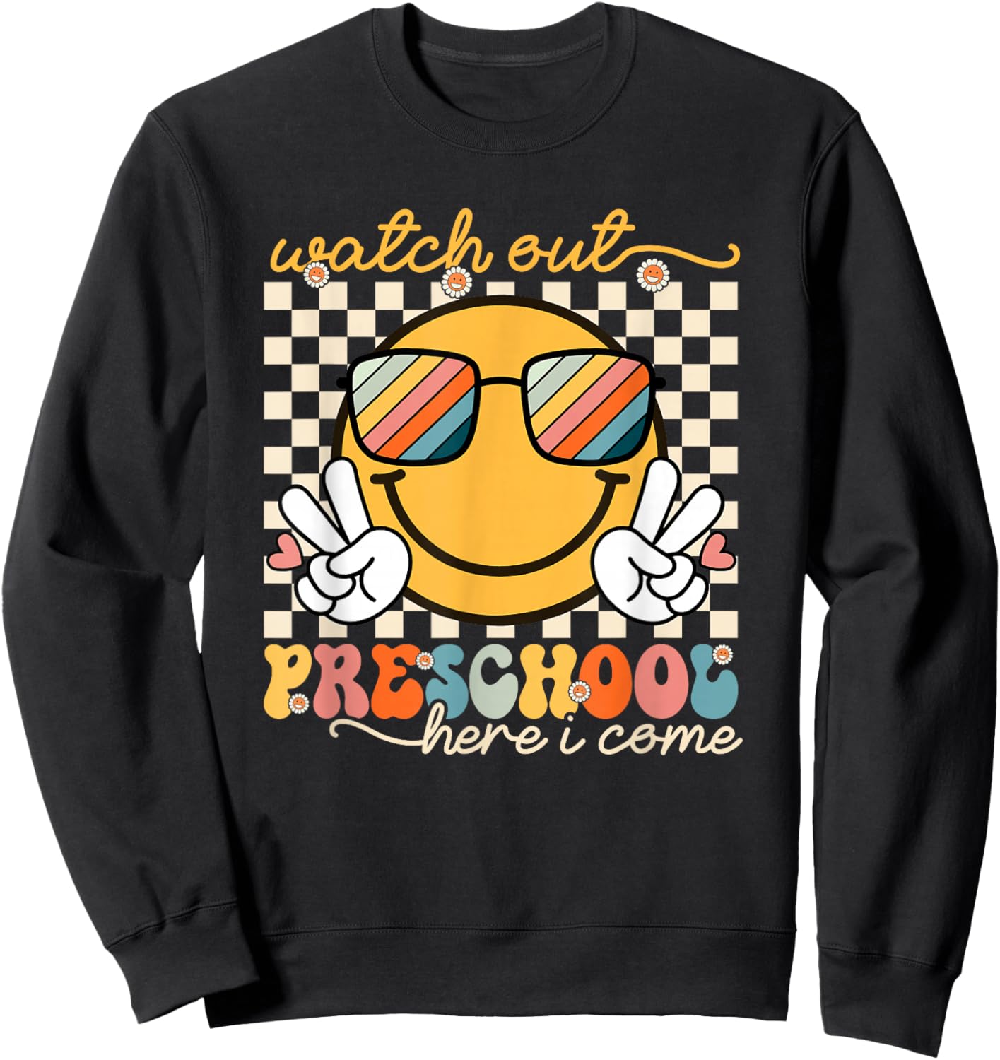 Watch Out Preschool Grade Here I Come Back To School Sweatshirt - Sweatshirt | Black