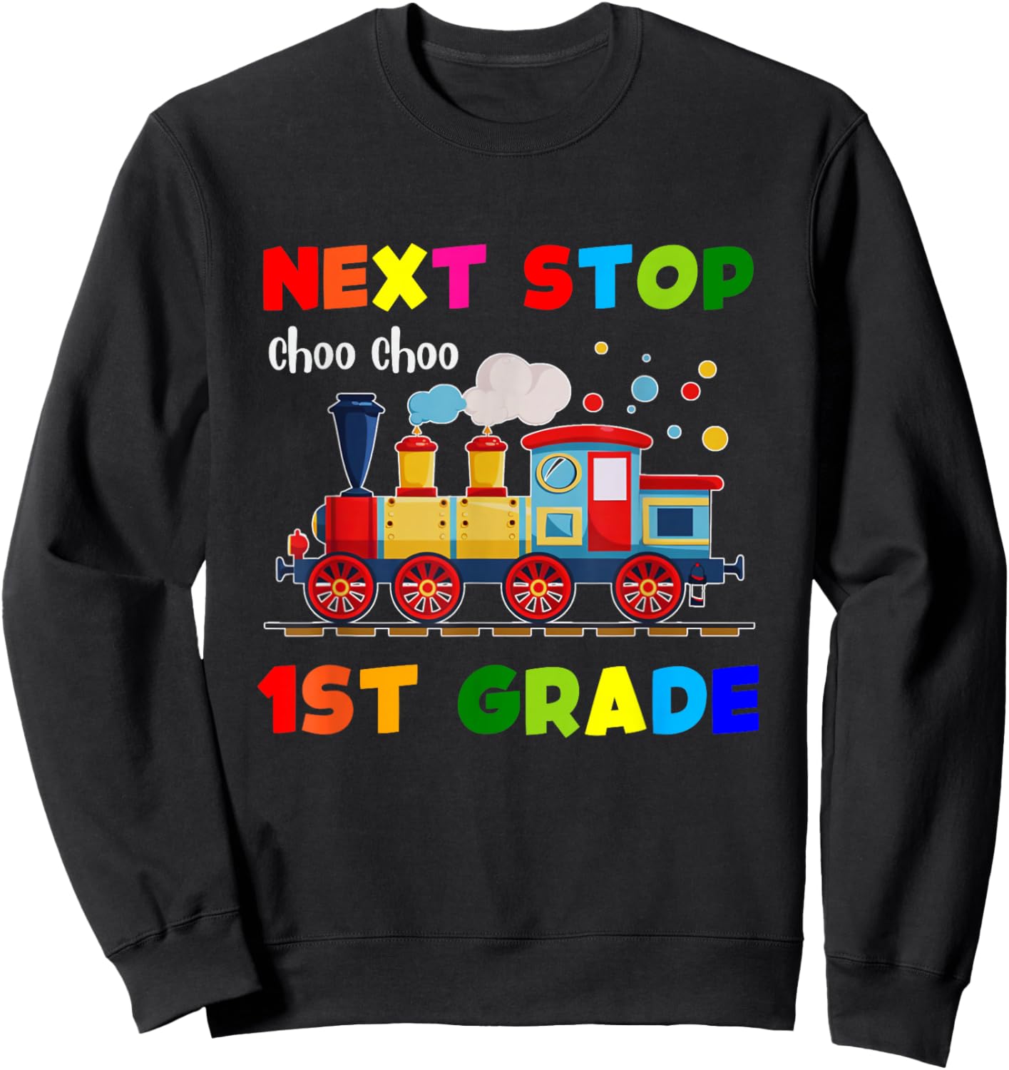 Next Stop 1st Grade Trains Kindergarten Graduate Sweatshirt - Sweatshirt | Black