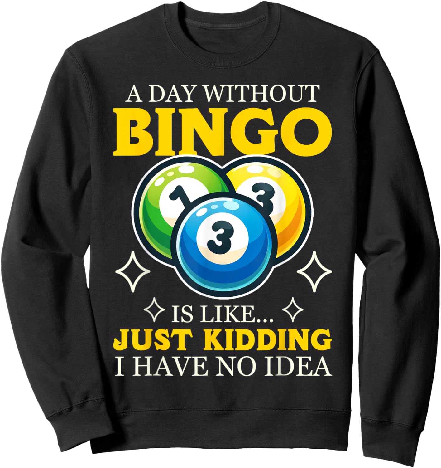 Funny Bingo Game A Day Without Bingo Design Sweatshirt - Sweatshirt | Black