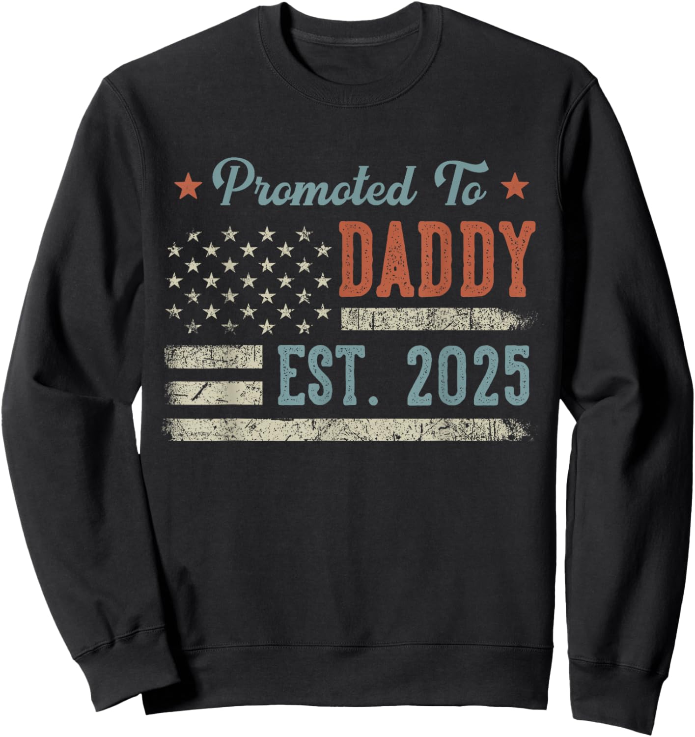 Parents To Be Gifts First Time 2025 Apparel Promoted To Daddy Est 2025 Daddy To Be Sweatshirt - Sweatshirt | Black