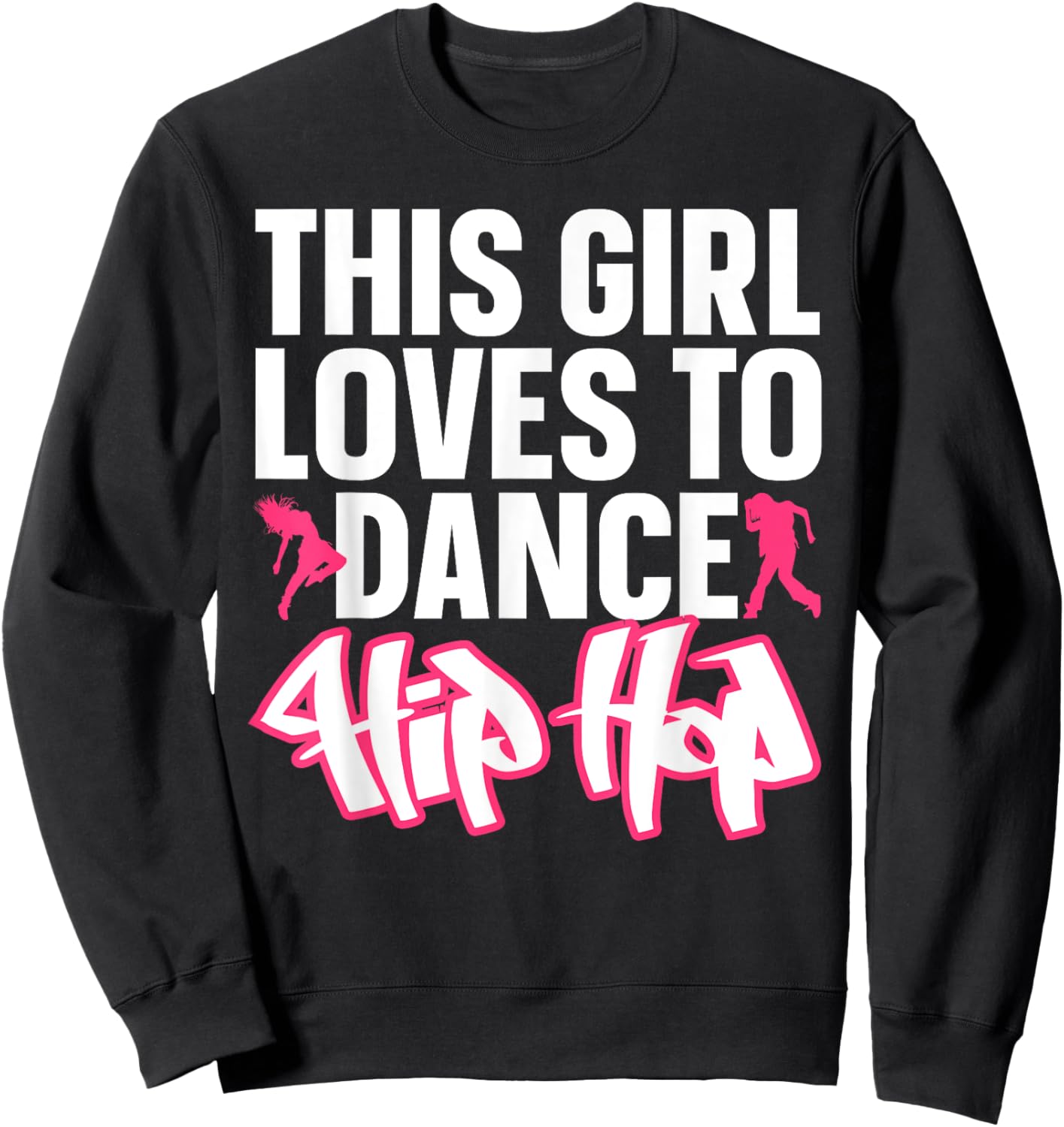 Funny Hip Hop Dancing Art For Kids Girls Women Hip Hop Lover Sweatshirt - Sweatshirt | Black