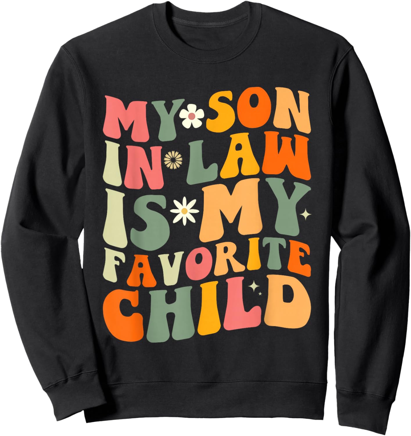 My Son In Law is My Favorite Child Funny Fathers Day Retro Sweatshirt - Sweatshirt | Black