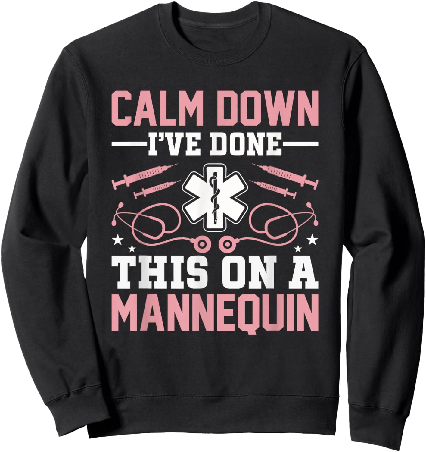 Calm Down I've Done This On A Mannequin EMT Paramedic EMS Sweatshirt - Sweatshirt | Black