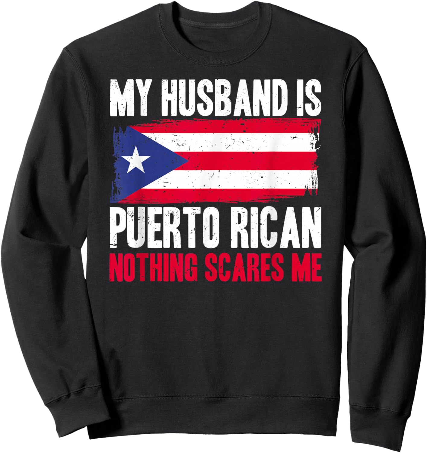 Funny My Husband is Puerto Rican, Nothing Scares Me Sweatshirt - Sweatshirt | Black