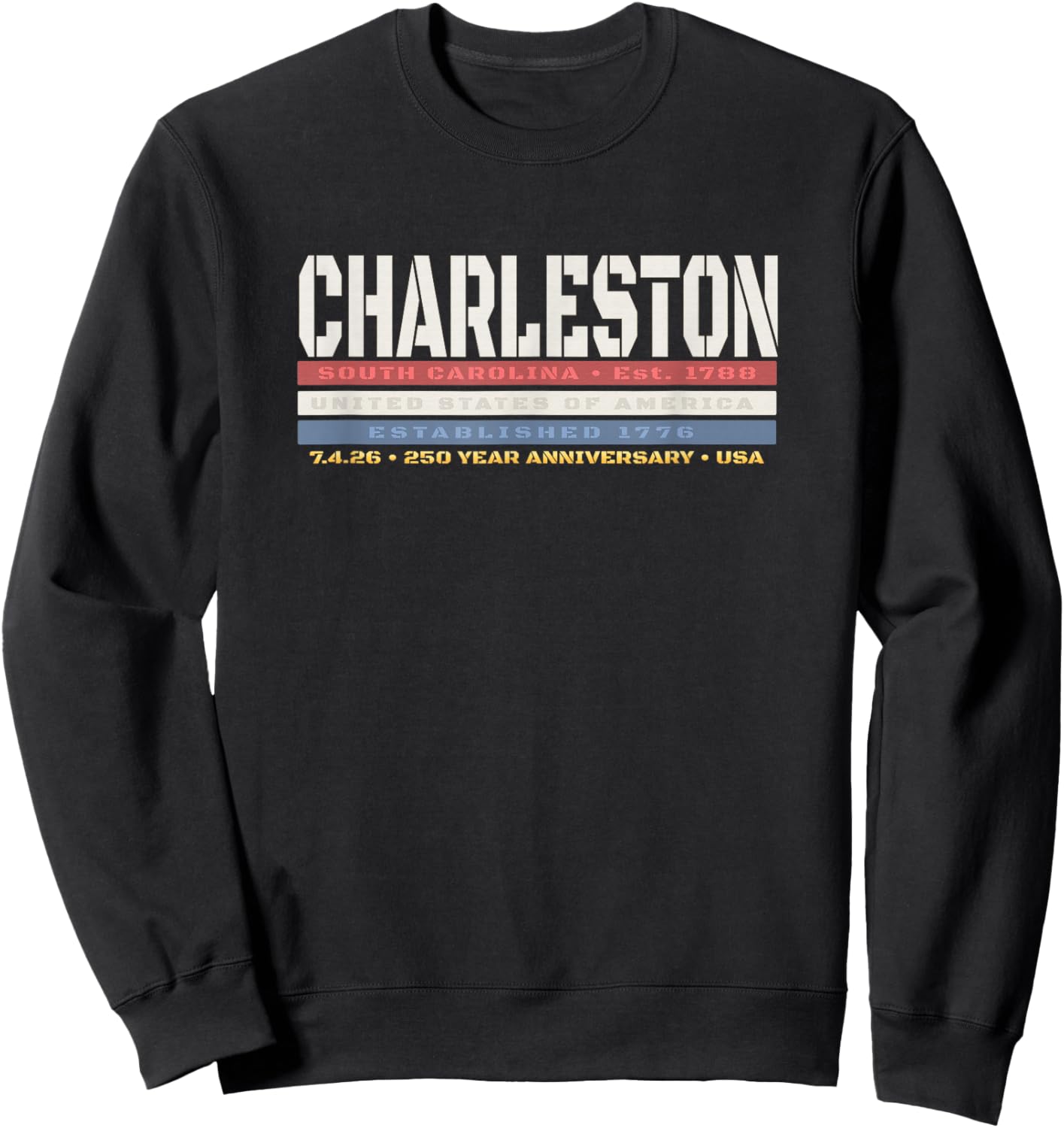 Charleston South Carolina 1776 250 Year Anniversary Sweatshirt - Sweatshirt | Black