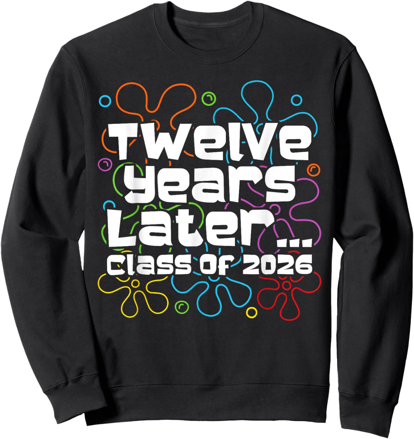 Funny Class of 2026 Senior Twelve Years Later Back to School Sweatshirt - Sweatshirt | Black