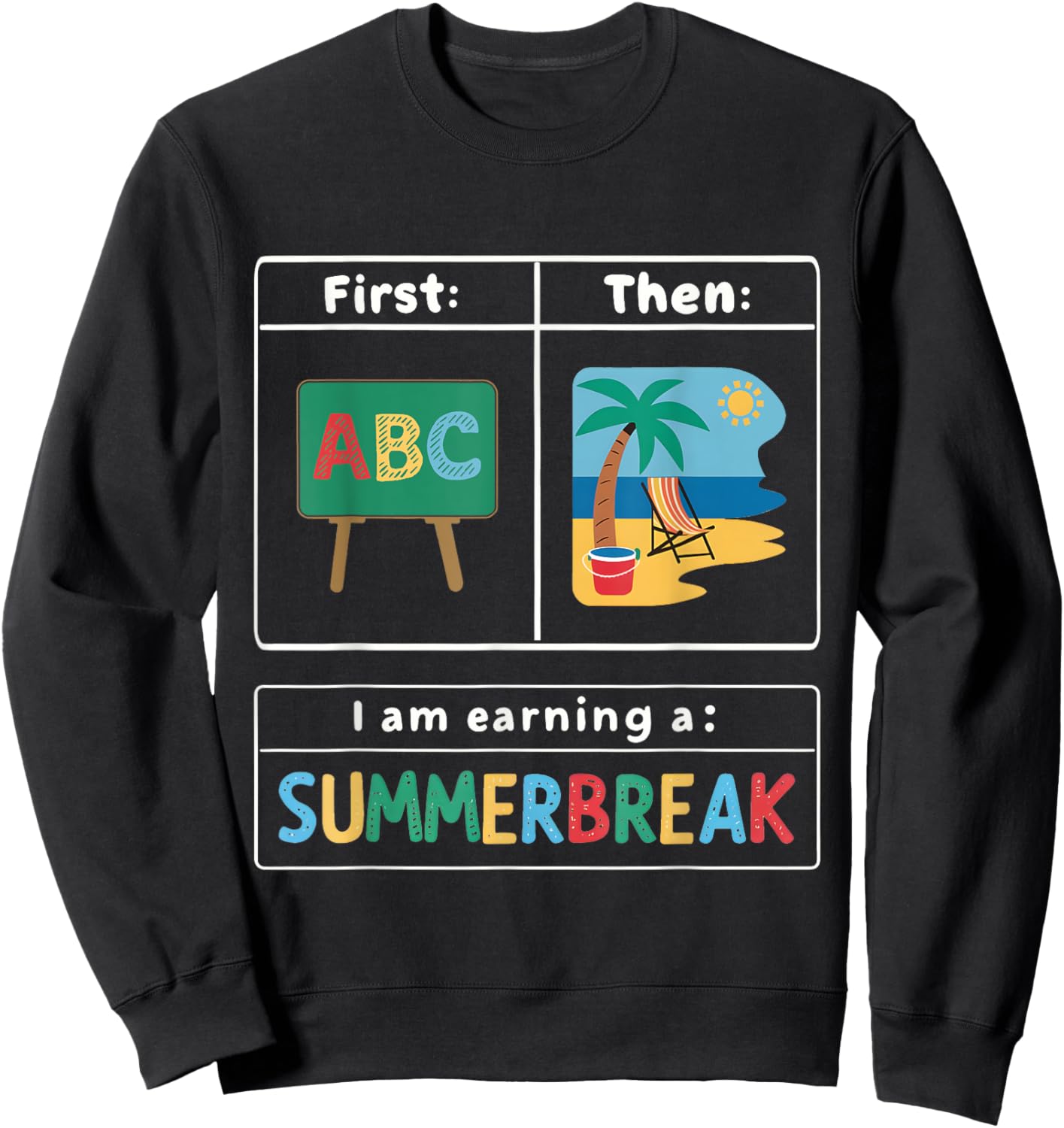 First Teach Then Beach I Am Earning A Summer Break Teacher Sweatshirt - Sweatshirt | Black