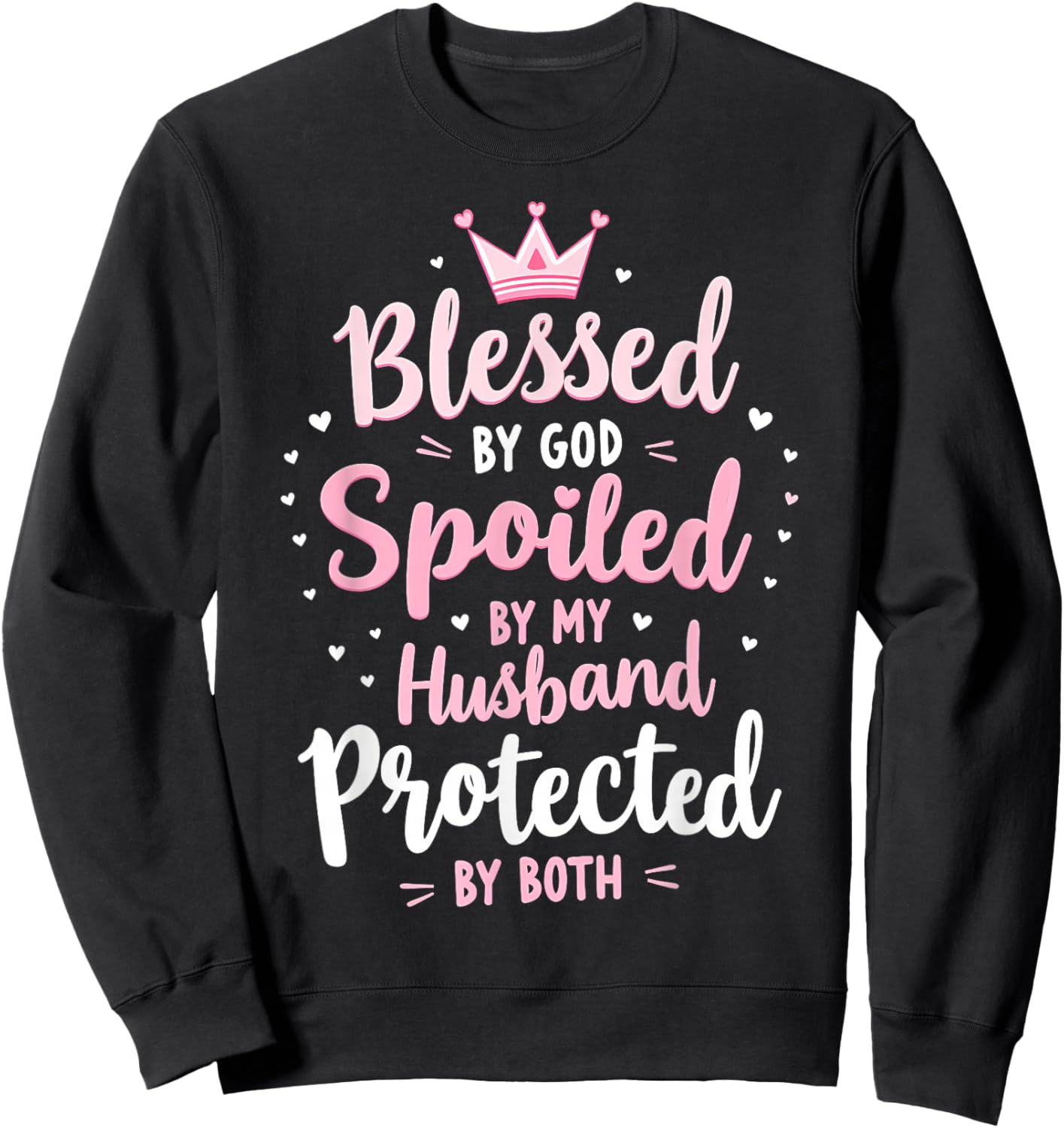 Blessed By God Spoiled By My Husband Protected By Boths Sweatshirt - Sweatshirt | Black