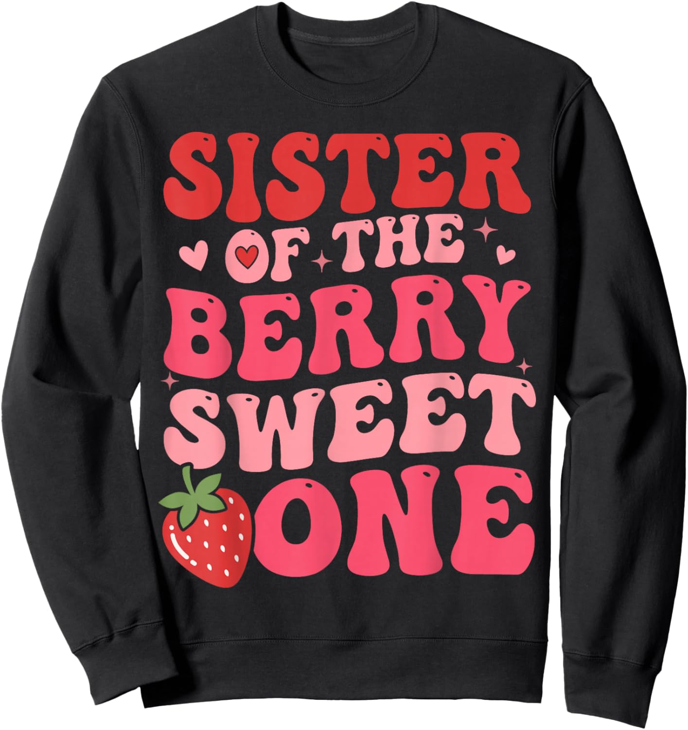 Cute Sister of The Berry Sweet One Strawberry First Birthday Sweatshirt - Sweatshirt | Black