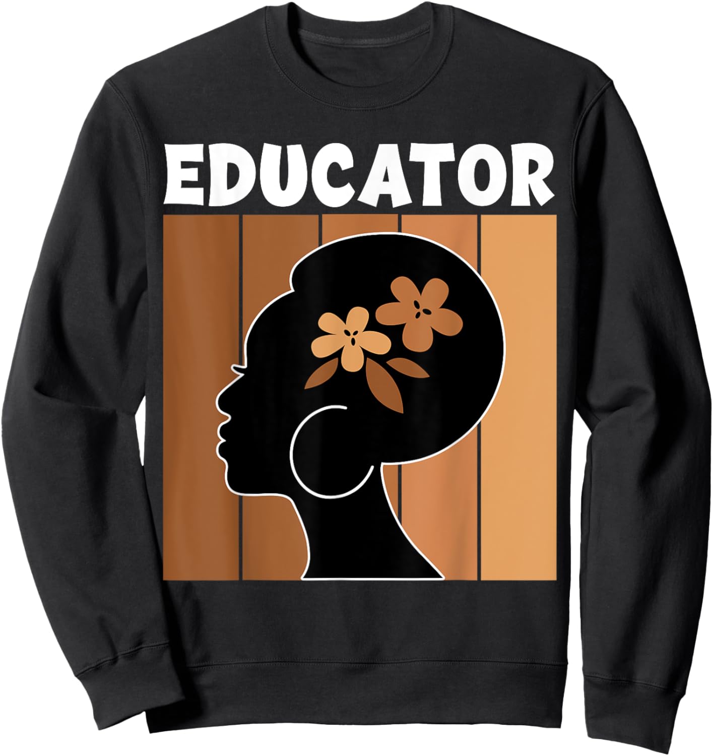 Educator Afro African American Women Black History Month Sweatshirt - Sweatshirt | Black