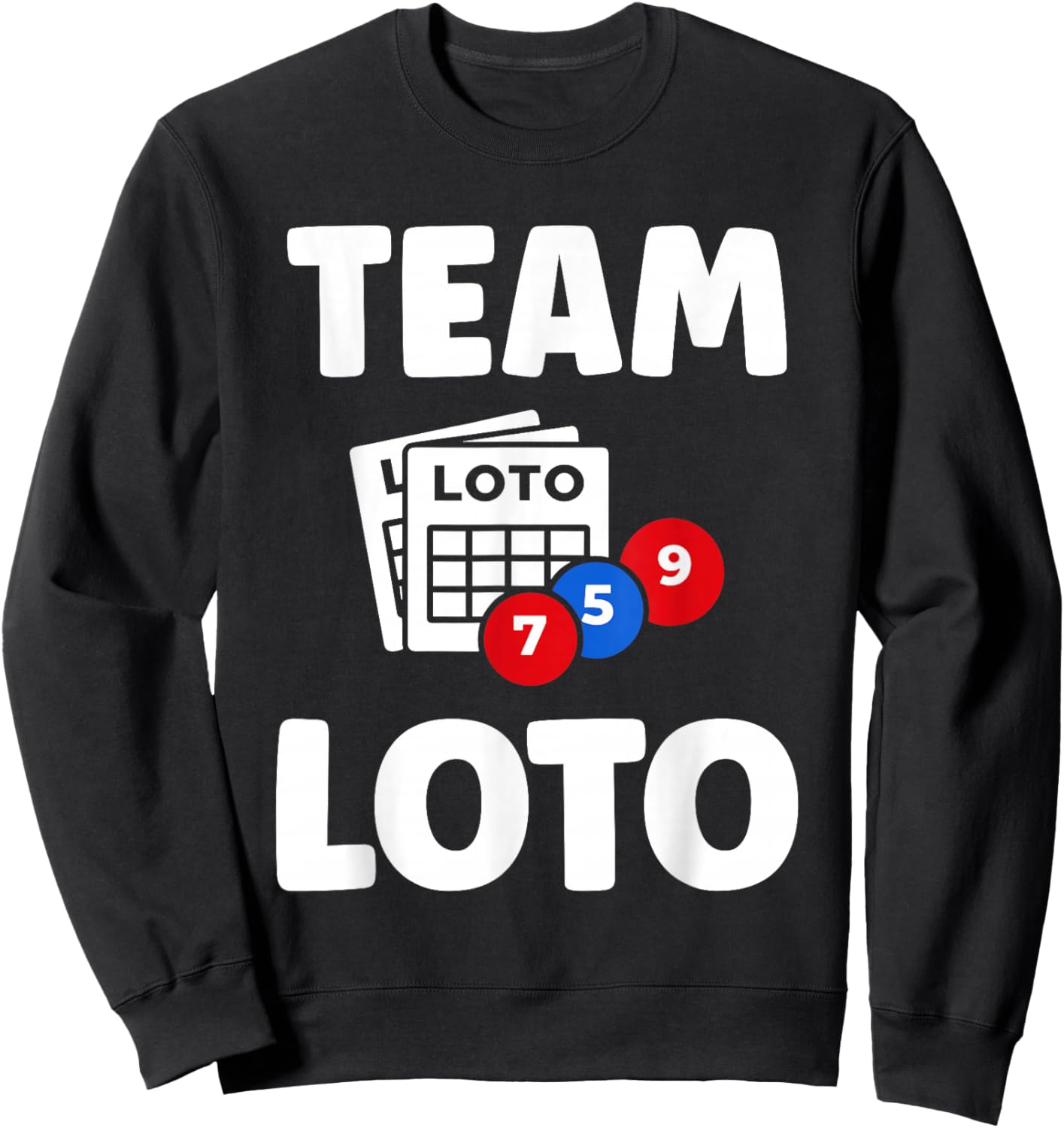 France Jeux Tirage Humour loterie Team J'Ai Loto Sweatshirt - Sweatshirt | Black