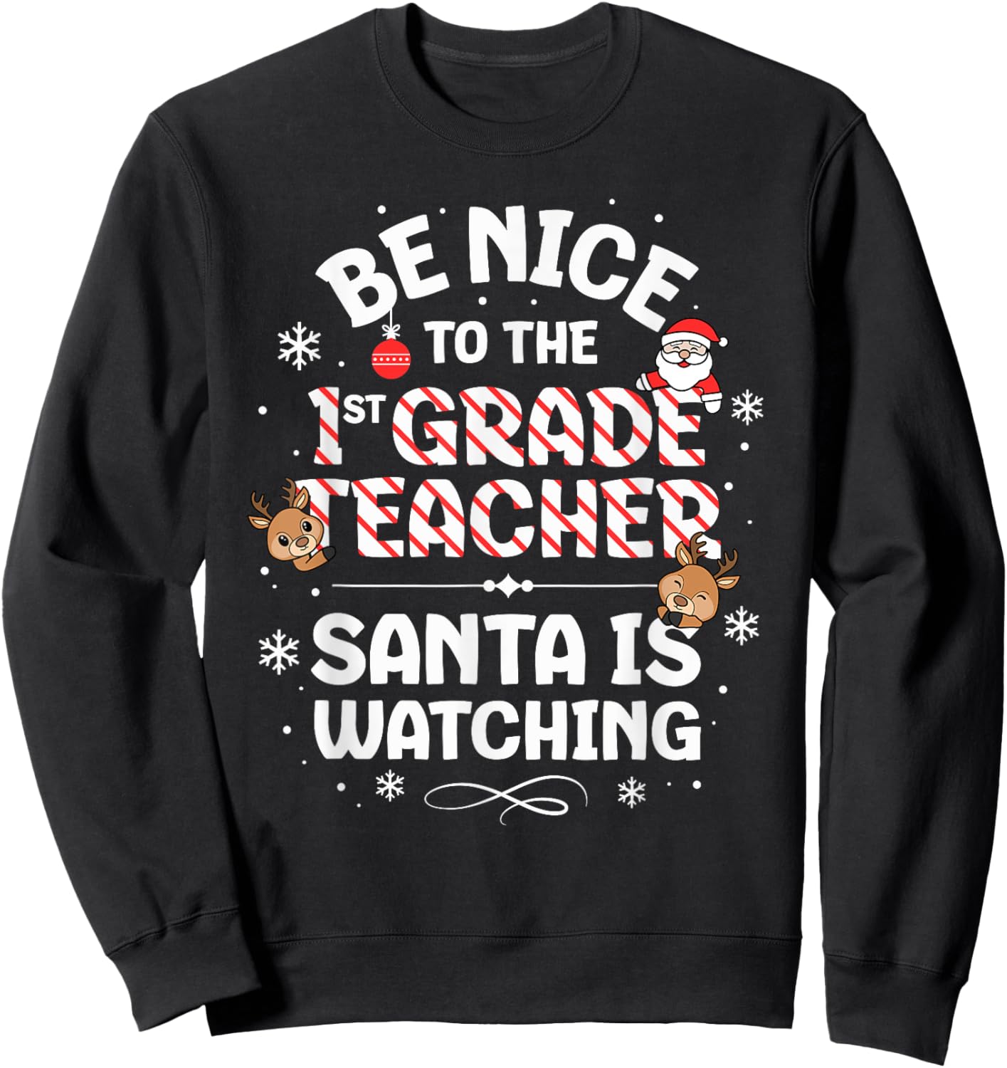 Be Nice To The 1st Grade Teacher Squad Christmas Santa Sweatshirt - Sweatshirt | Black