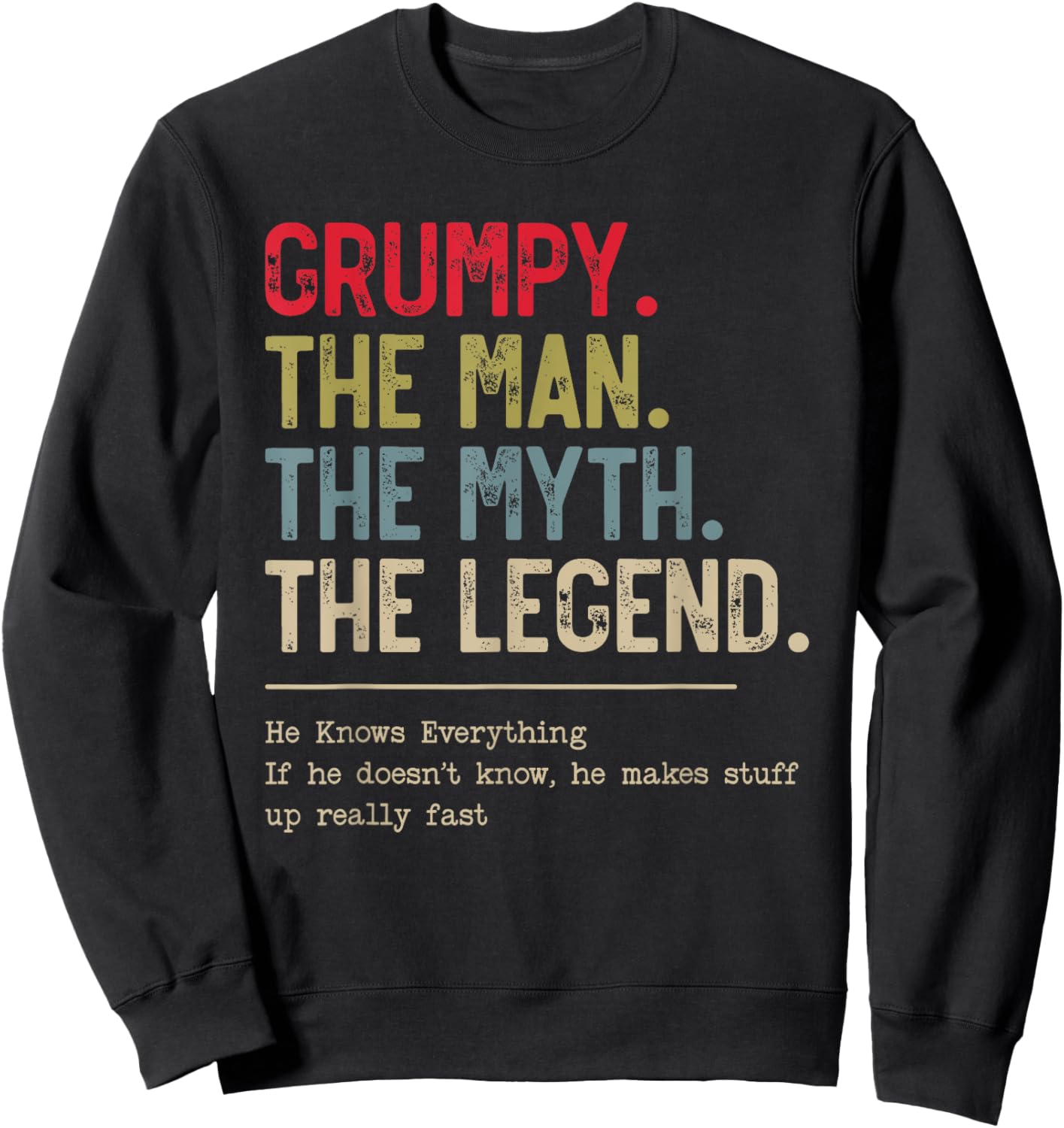 Grumpy The Man The Myth The Legend He Knows Everything Sweatshirt - Sweatshirt | Black