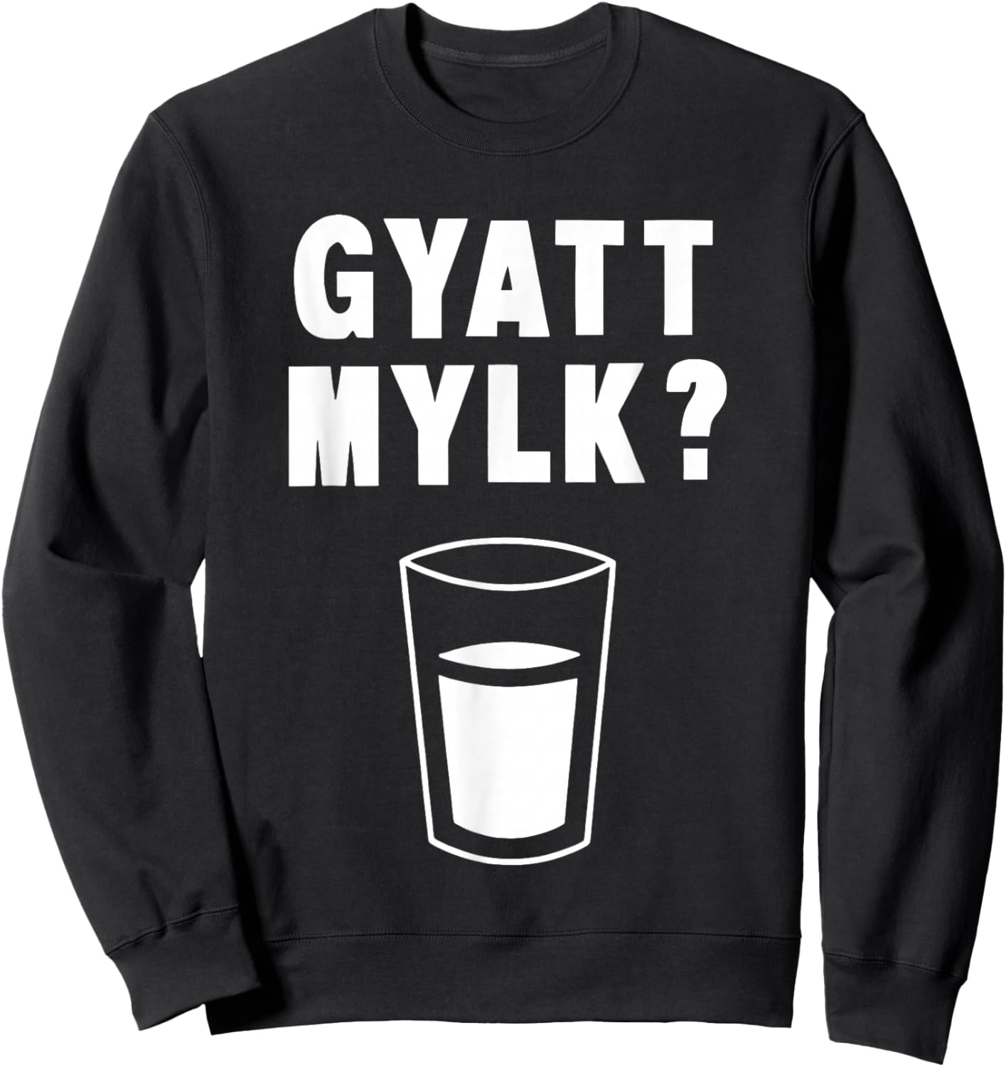 Gyatt Mylk Funny Women Sweatshirt - Sweatshirt | Black