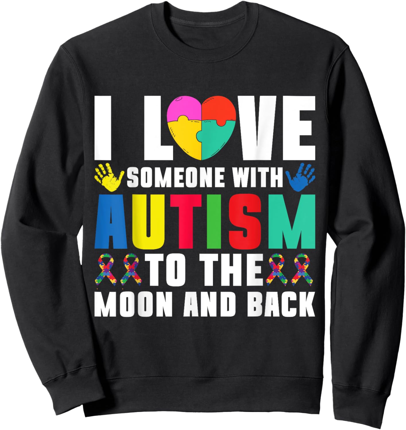 I love someone with Autism to the Moond and Back Autism Sweatshirt - Sweatshirt | Black