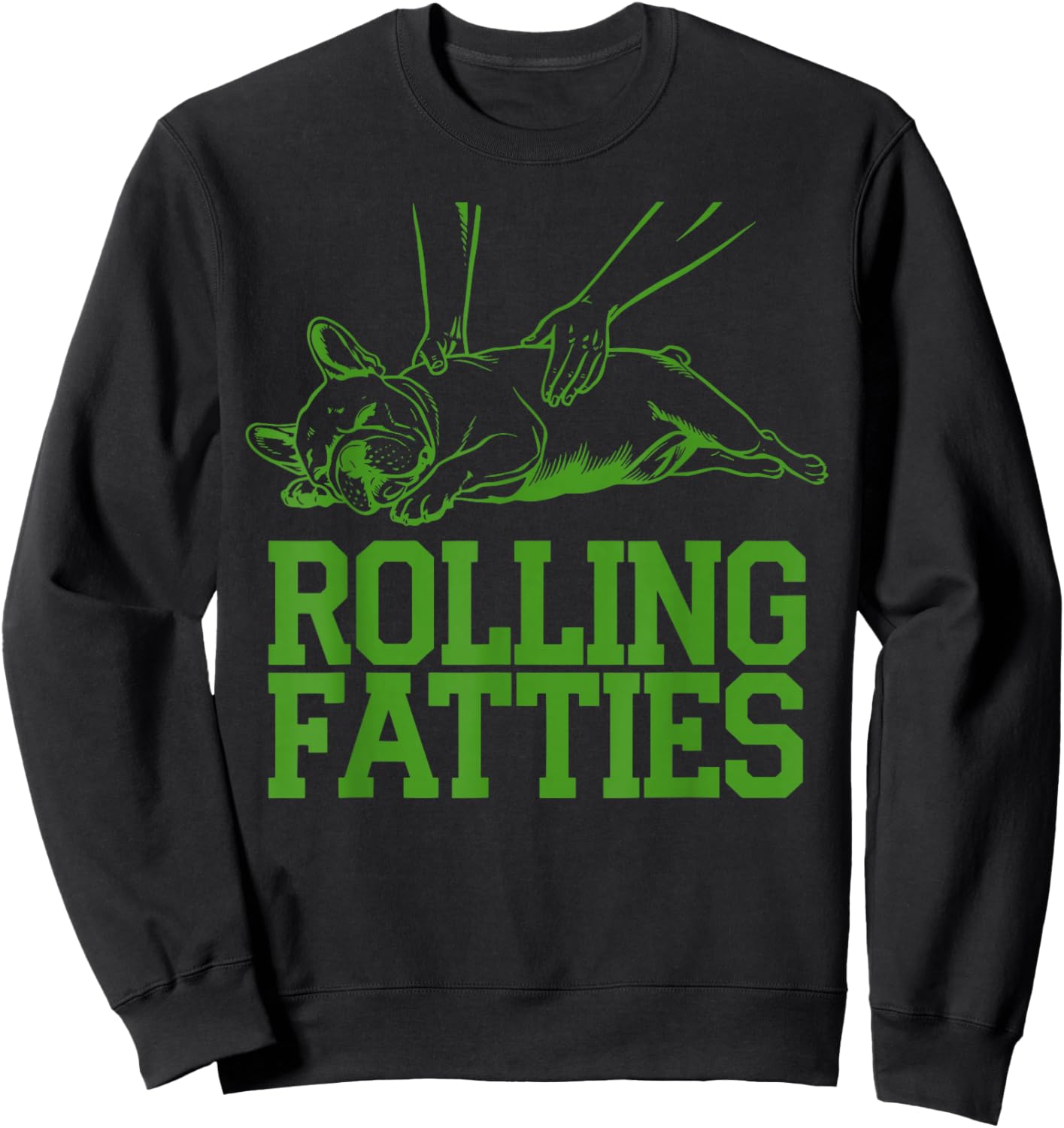 French Bulldog Rolling Fatties Funny Dog Lover Puppy Owner Sweatshirt - Sweatshirt | Black
