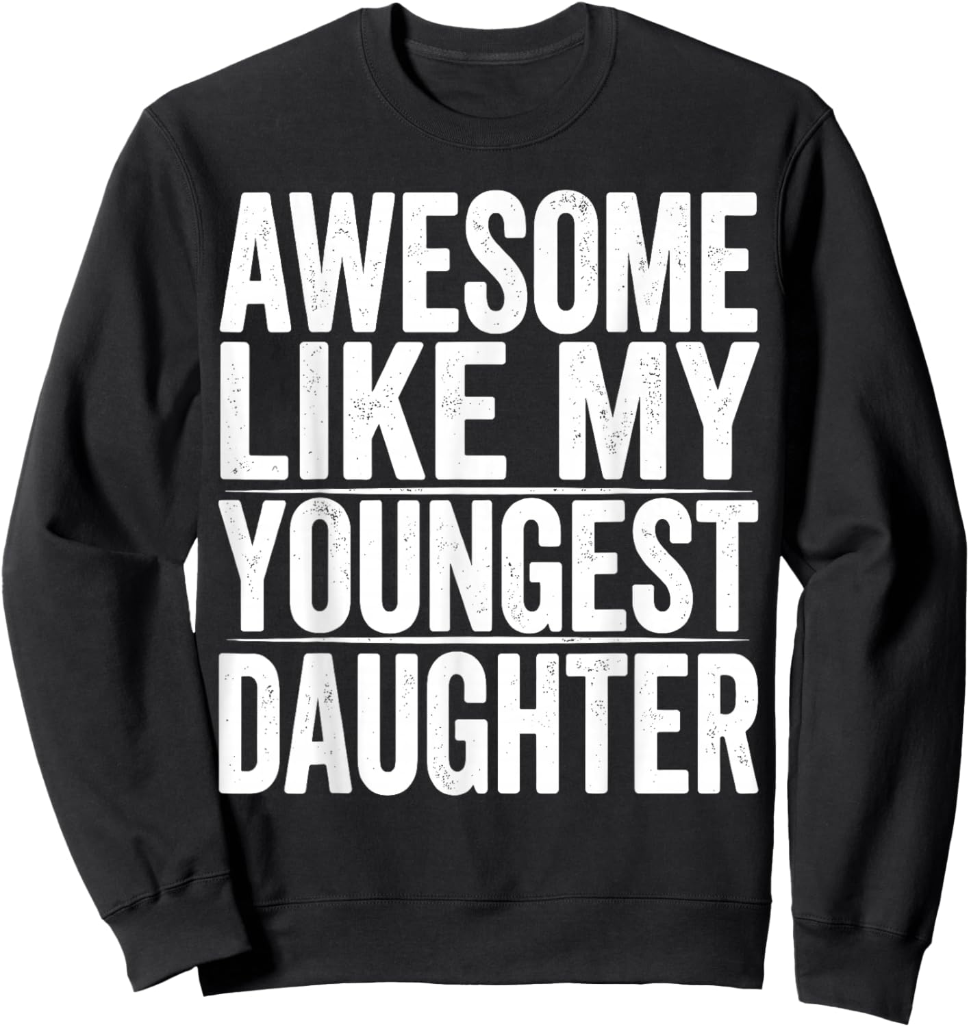 Retro Mother Father's Day Awesome Like My Youngest Daughter Sweatshirt - Sweatshirt | Black