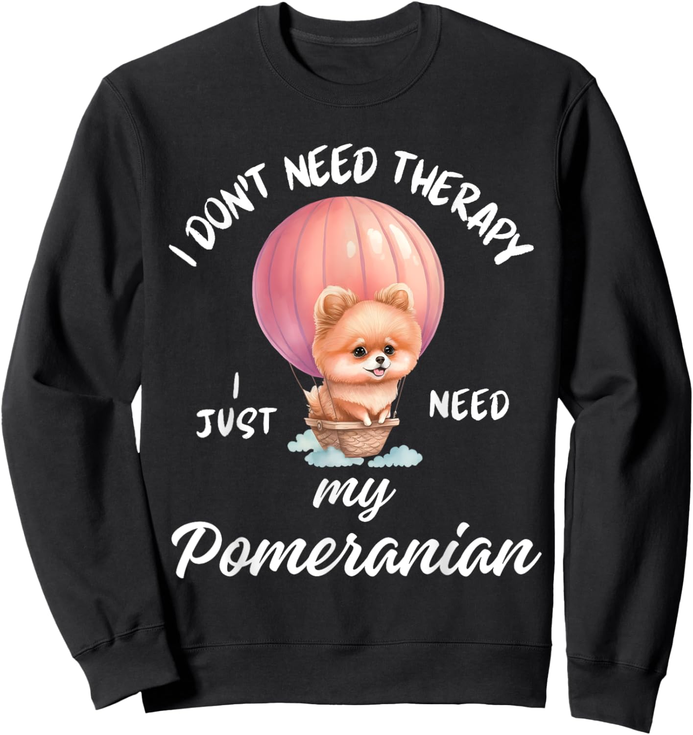 Cute Pomeranian Design – Therapy? I Have My Dog Men Women Kids Sweatshirt - Sweatshirt | Black