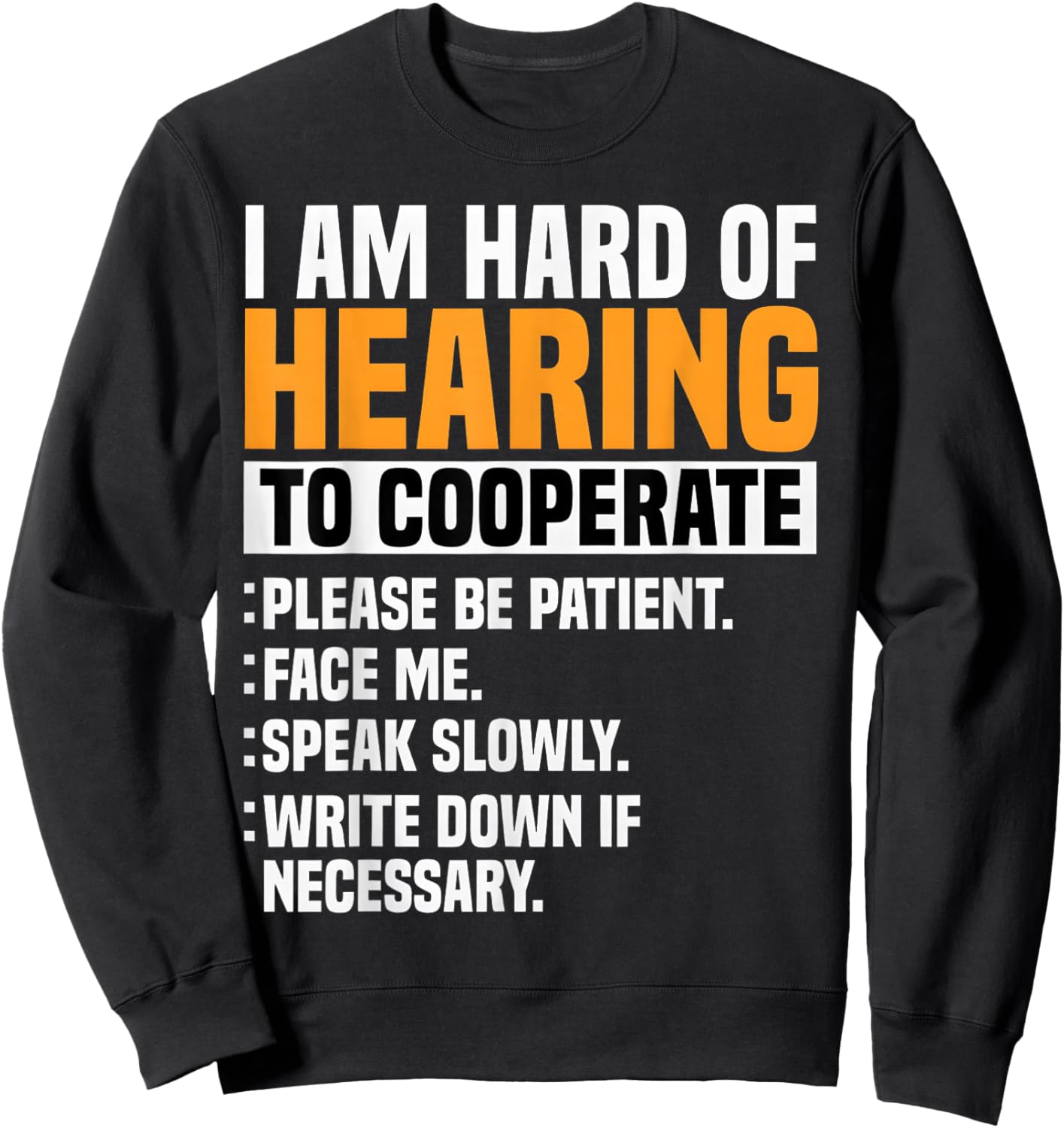 I Am Hard of Hearing to Cooperate Accessibility Awareness Sweatshirt - Sweatshirt | Black