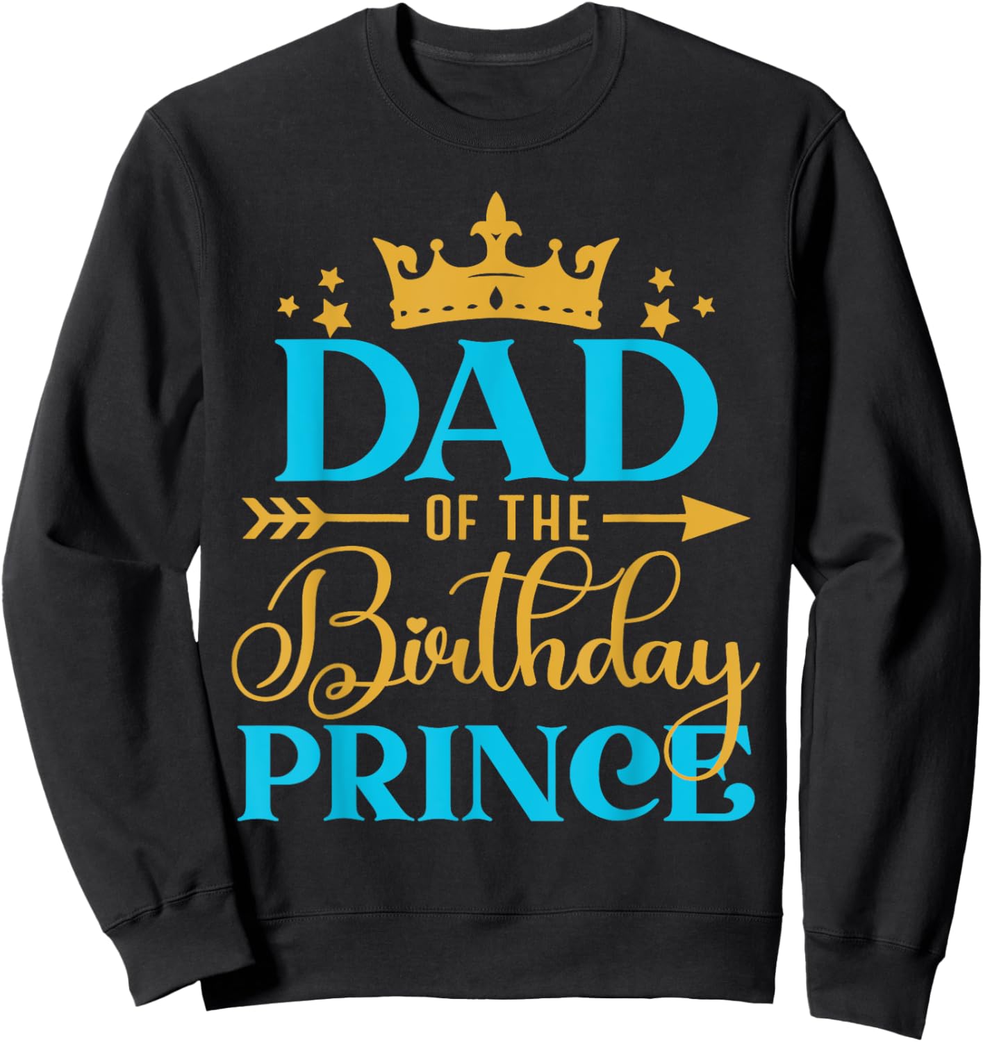 Dad Of The Birthday Prince Boy Bday Party Idea Sweatshirt - Sweatshirt | Black
