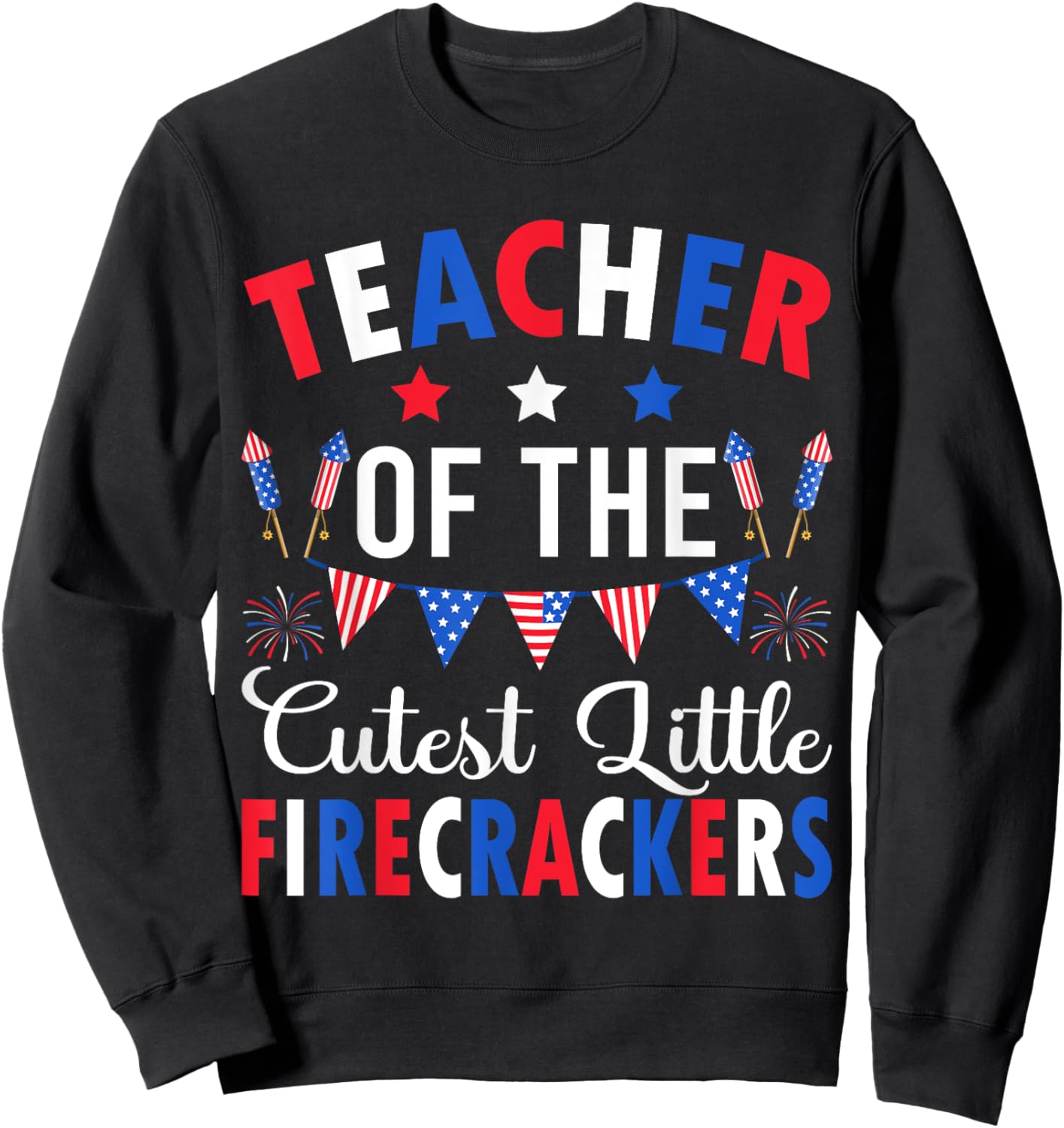 Teacher Of The Cutest Little Firecrackers 4th July Teacher Women Sweatshirt - Sweatshirt | Black