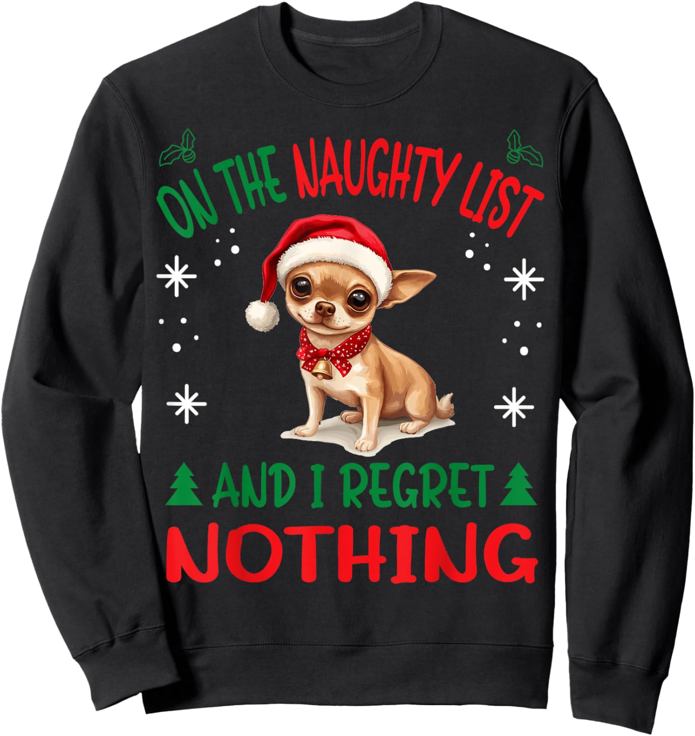 Cute Chihuahua Chiwawa dog Dog Christmas On The Naughty List Sweatshirt - Sweatshirt | Black