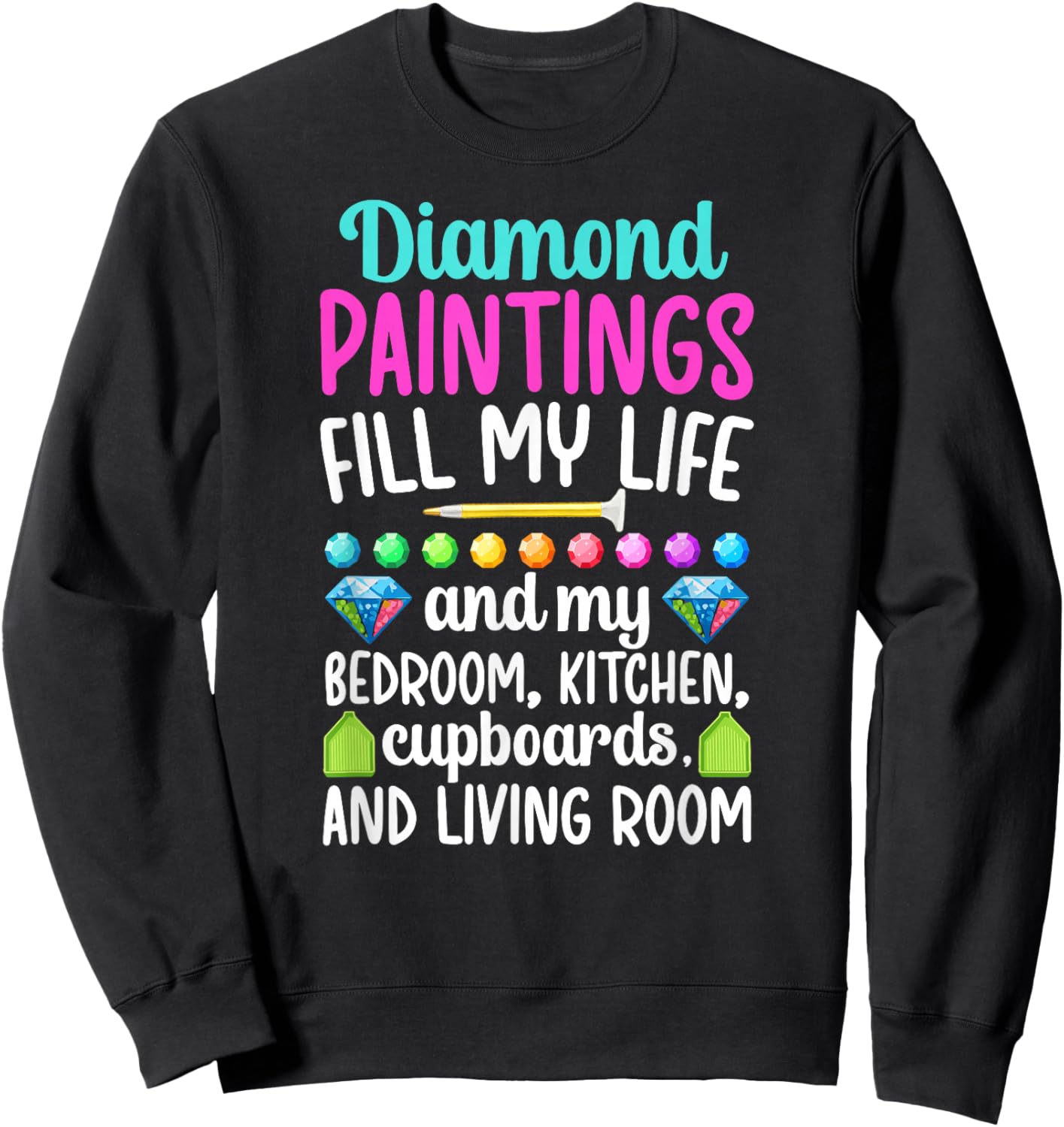 Diamond Paintings Fill My Life Diamond Painter Sweatshirt - Sweatshirt | Black