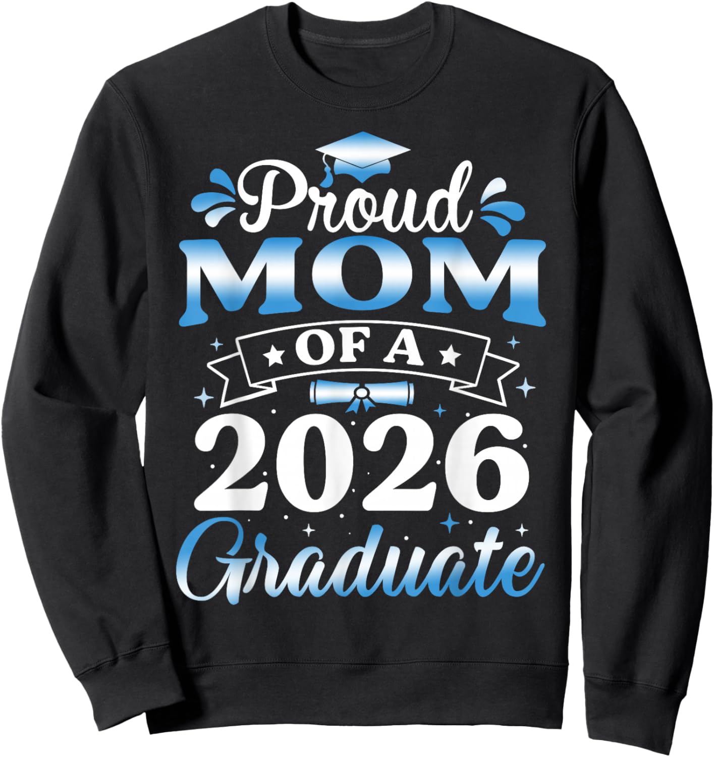 Proud Mom of A 2026 Graduate Senior Mom 2026 Graduation Sweatshirt - Sweatshirt | Black