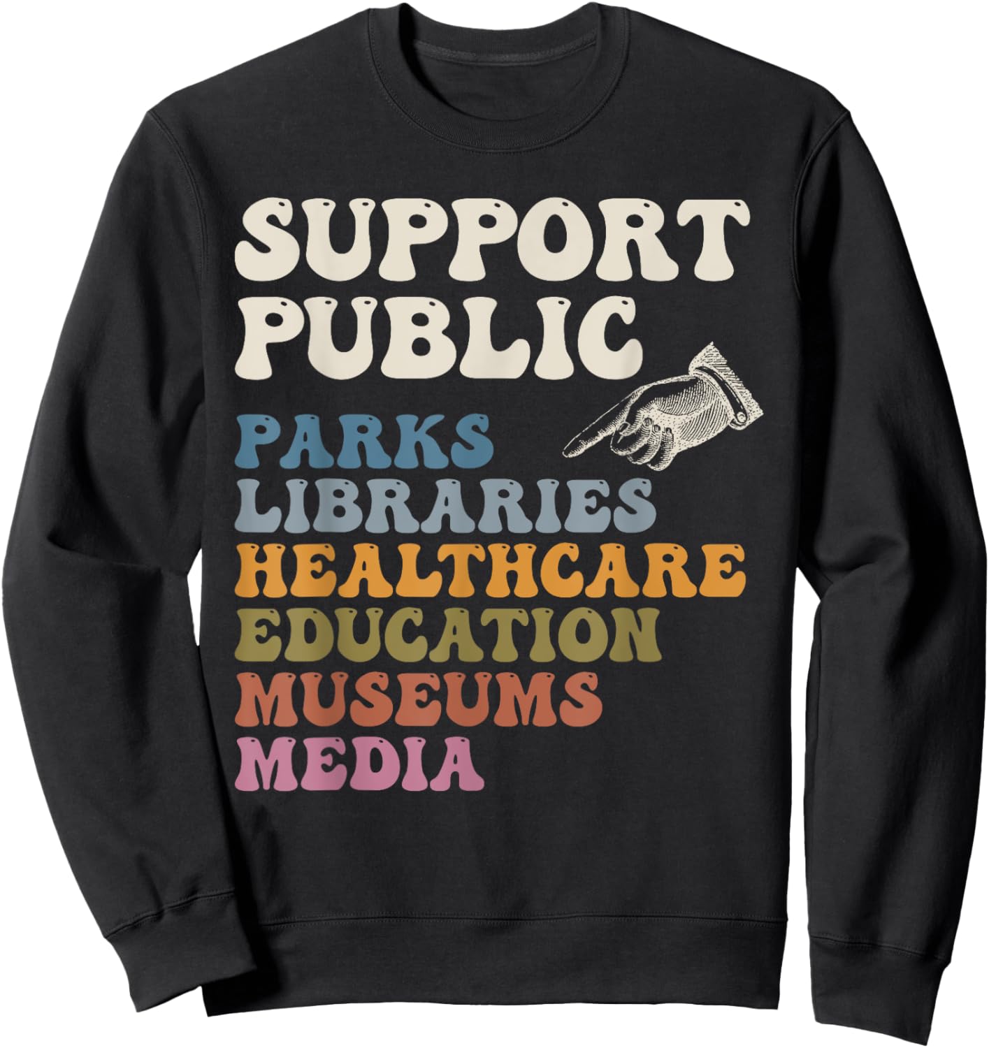 Support Public Parks Libraries Healthcare Education Museums Sweatshirt - Sweatshirt | Black